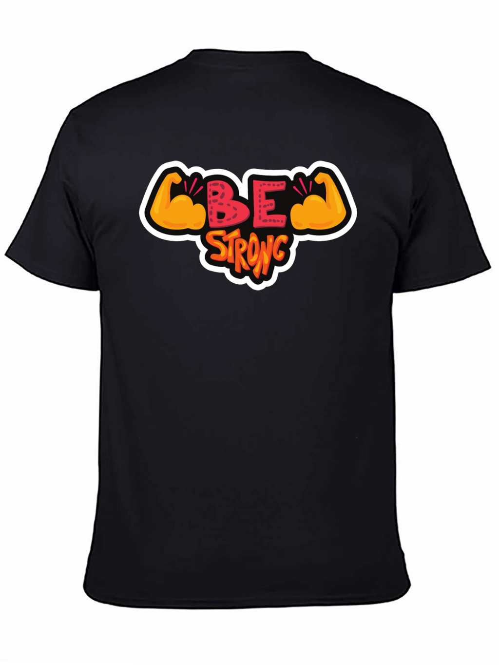 Be Strong T-Shirt - Motivational Graphic Tee