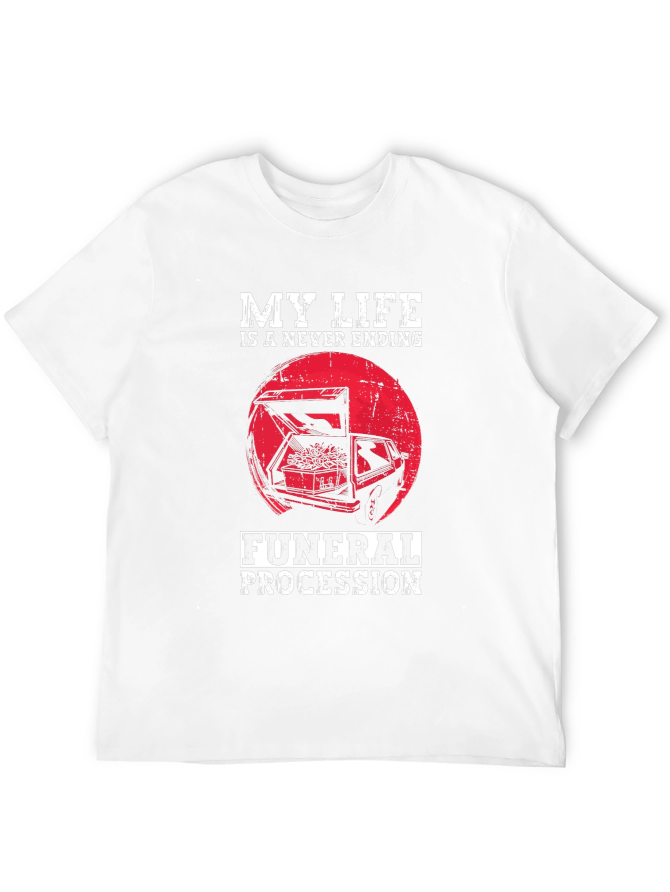 My Life is a Never Ending Funeral Procession T-Shirt