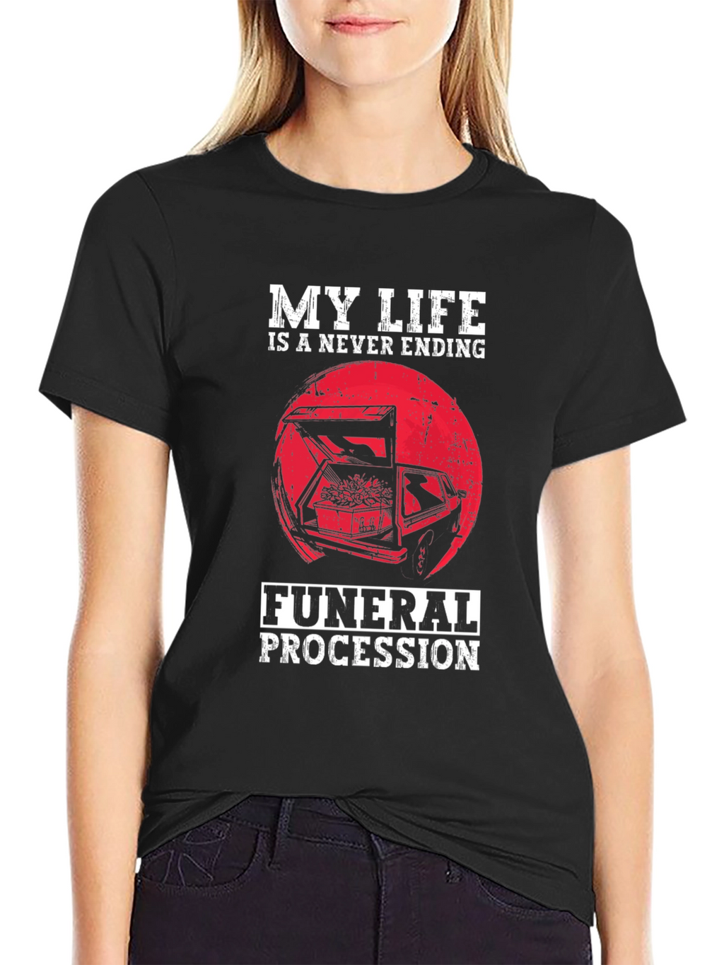 My Life is a Never Ending Funeral Procession T-Shirt