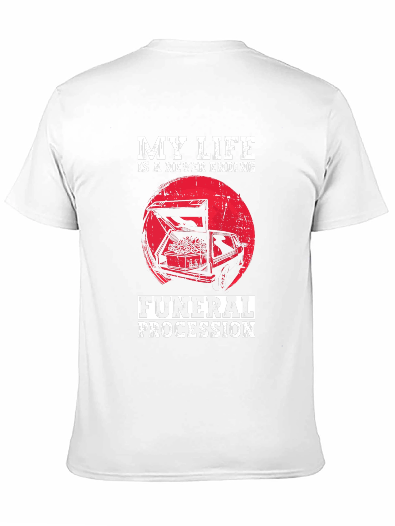 My Life is a Never Ending Funeral Procession T-Shirt