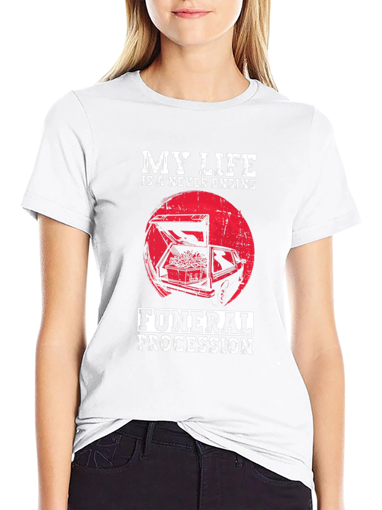 My Life is a Never Ending Funeral Procession T-Shirt