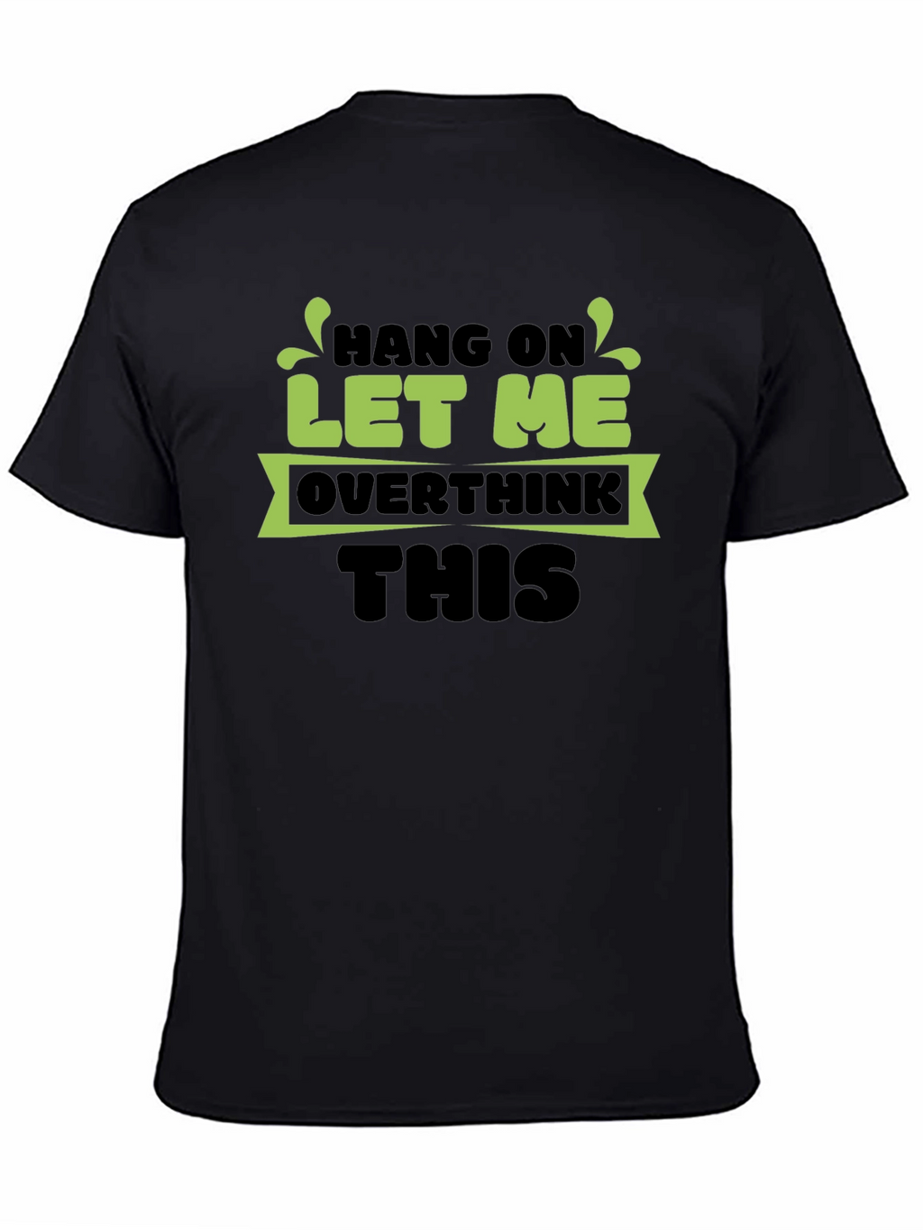 Hang On Let Me Overthink This Black T-Shirt