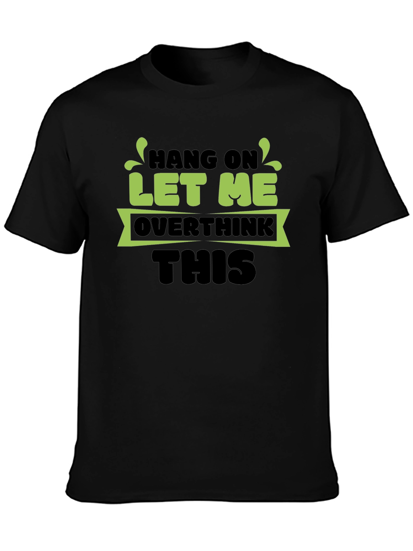Hang On Let Me Overthink This Black T-Shirt
