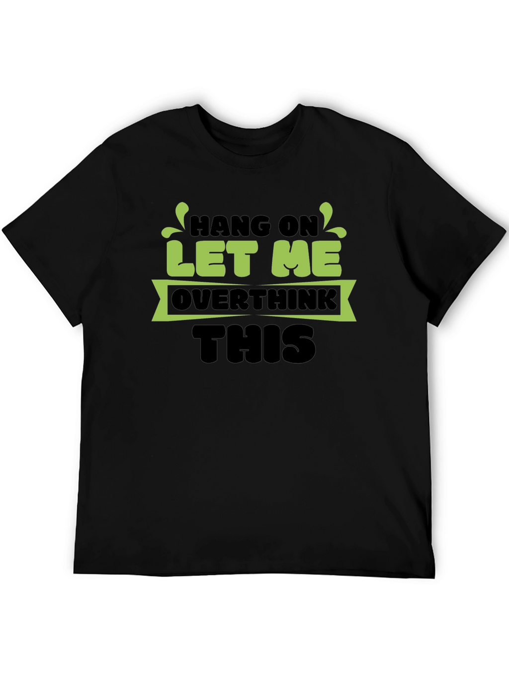 Hang On Let Me Overthink This Black T-Shirt
