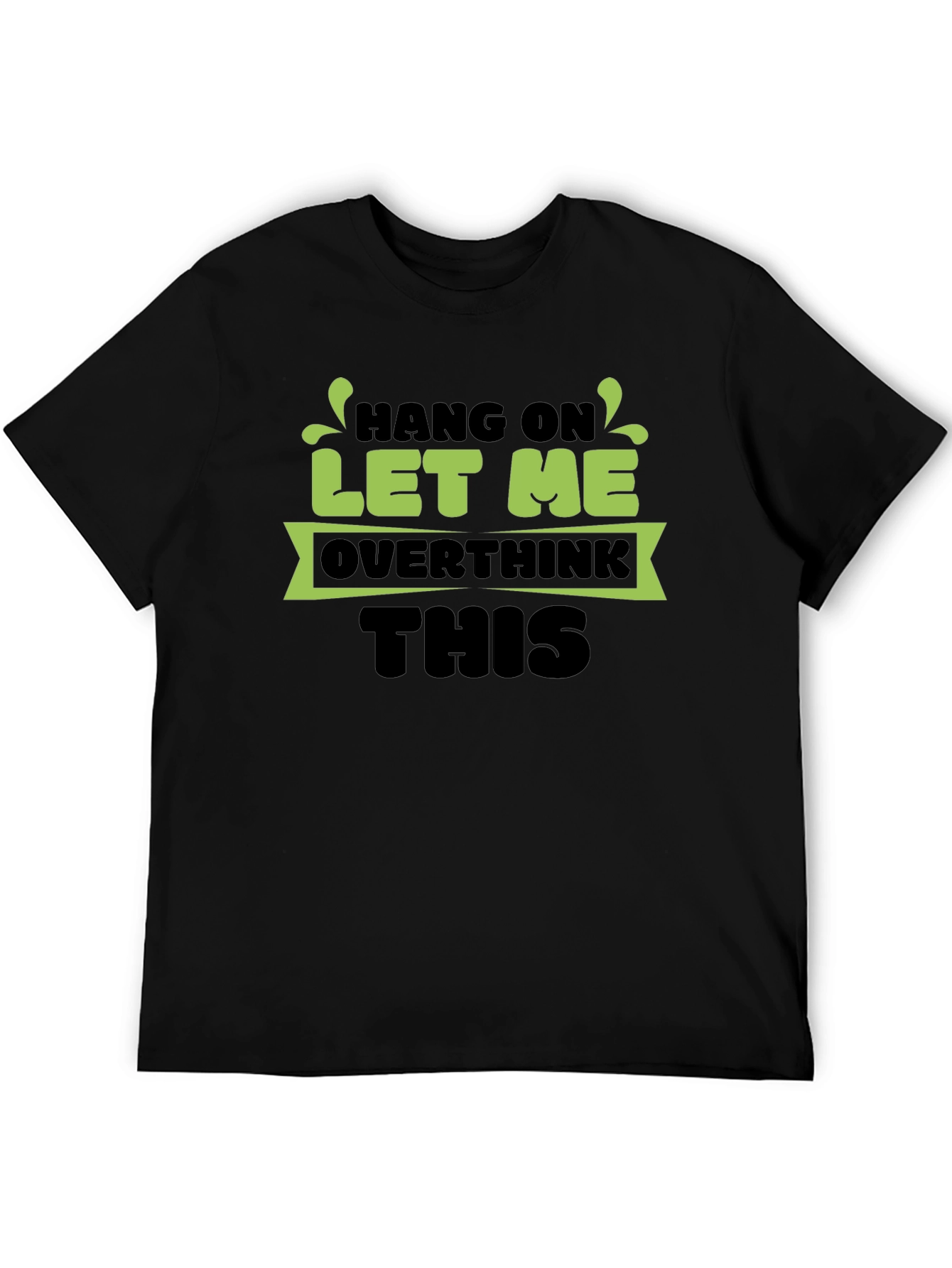 Hang On Let Me Overthink This Black T-Shirt