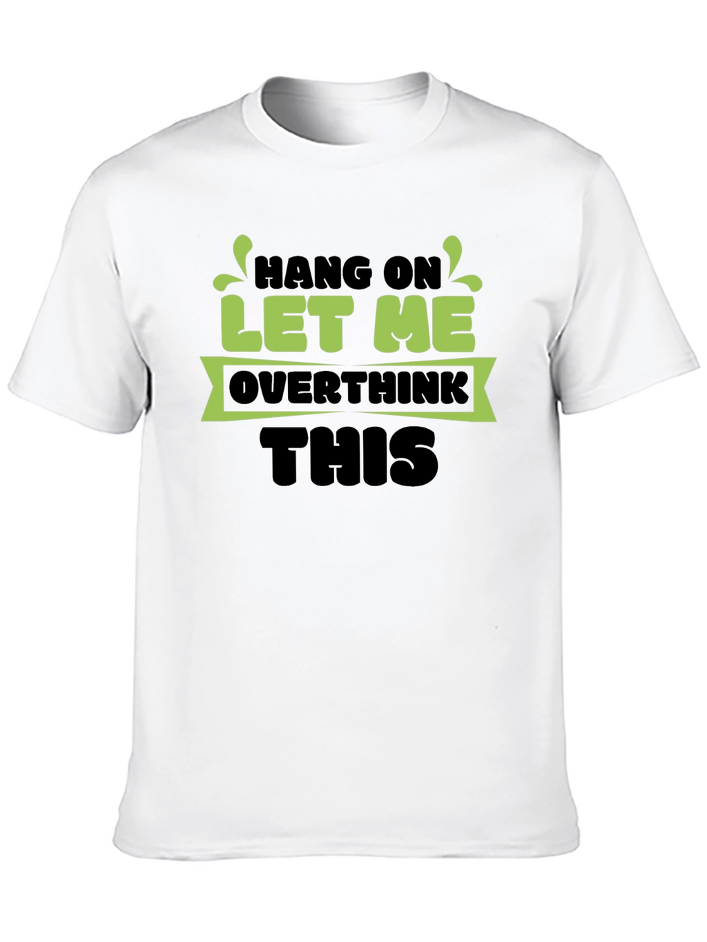 Hang On Let Me Overthink This Black T-Shirt
