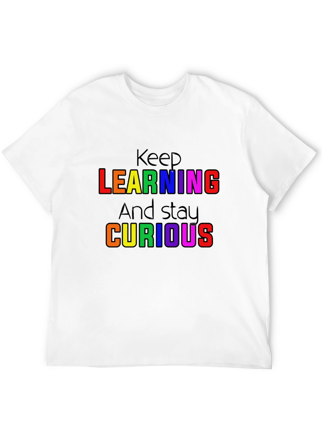 Keep Learning and Stay Curious T-Shirt