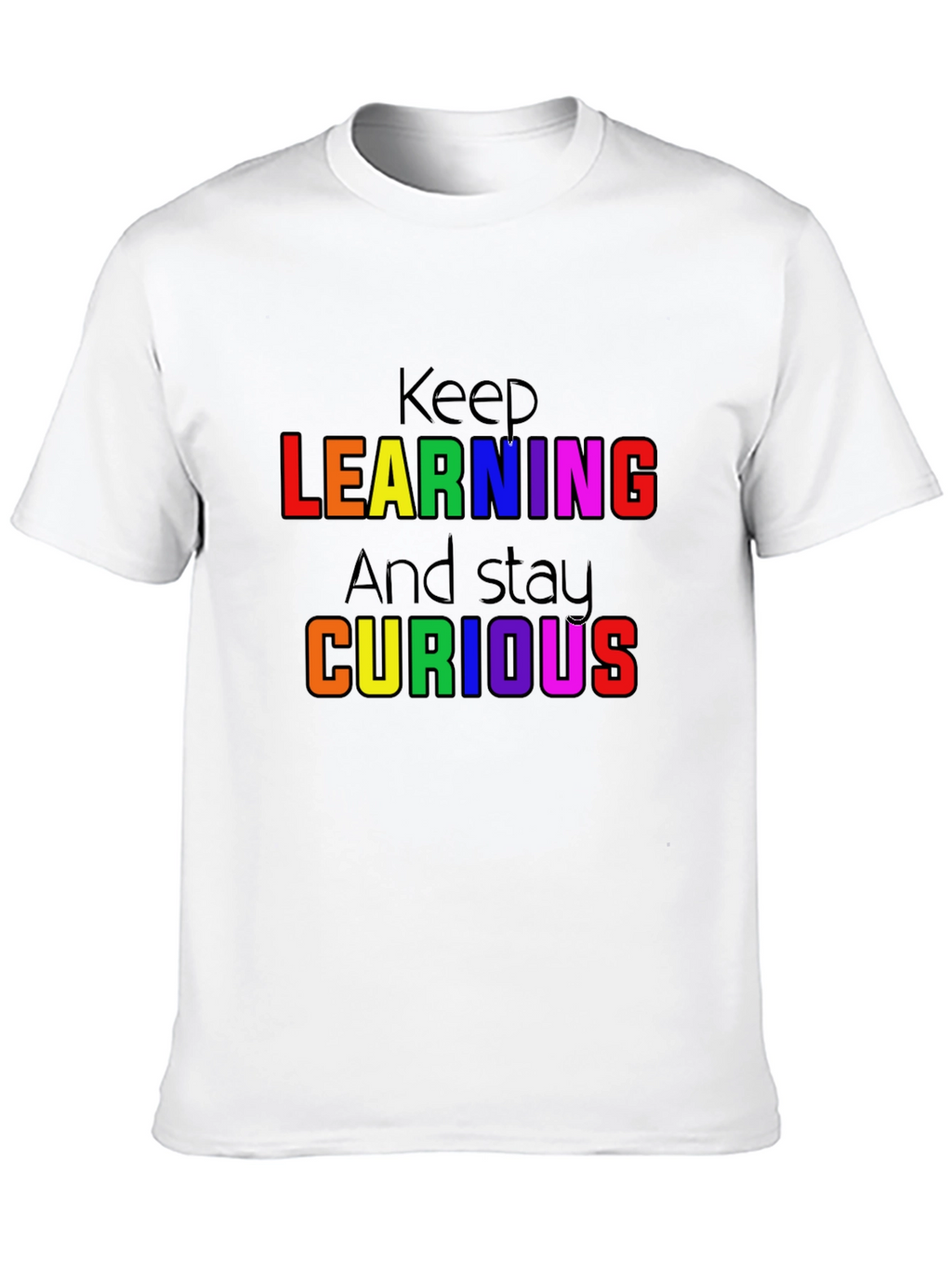 Keep Learning and Stay Curious T-Shirt