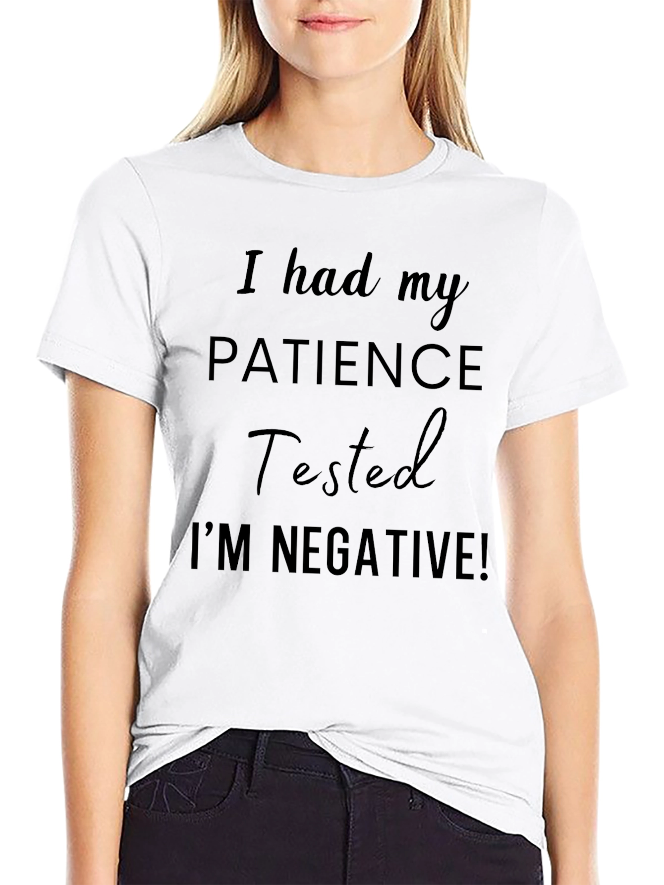 I had my PATIENCE Tested Funny T-Shirt