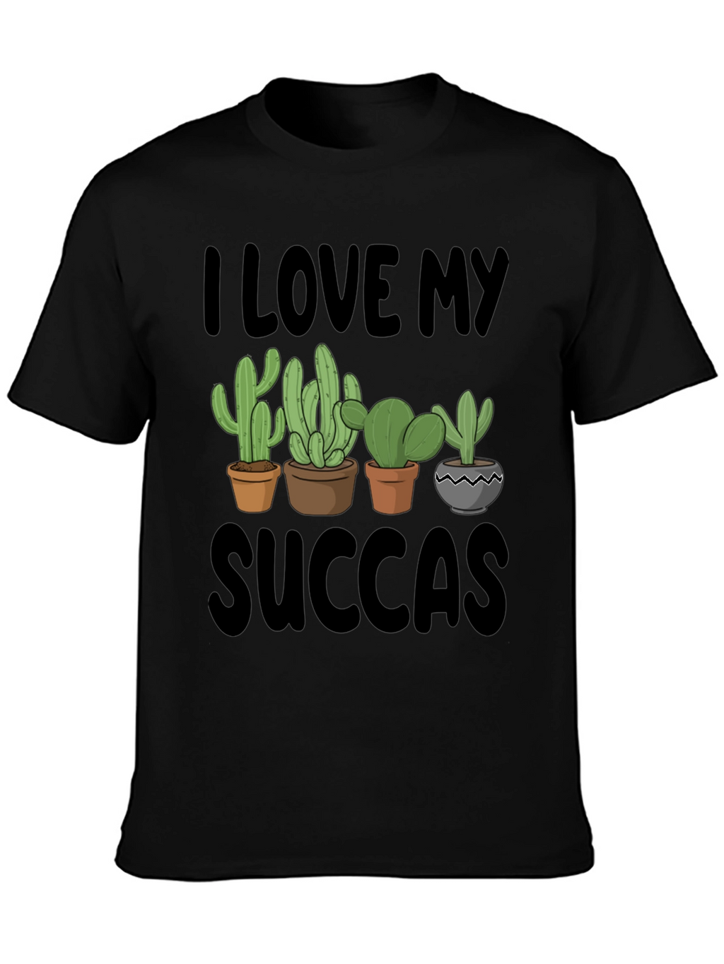 I Love My Succas T-Shirt - Cactus Lover Tee