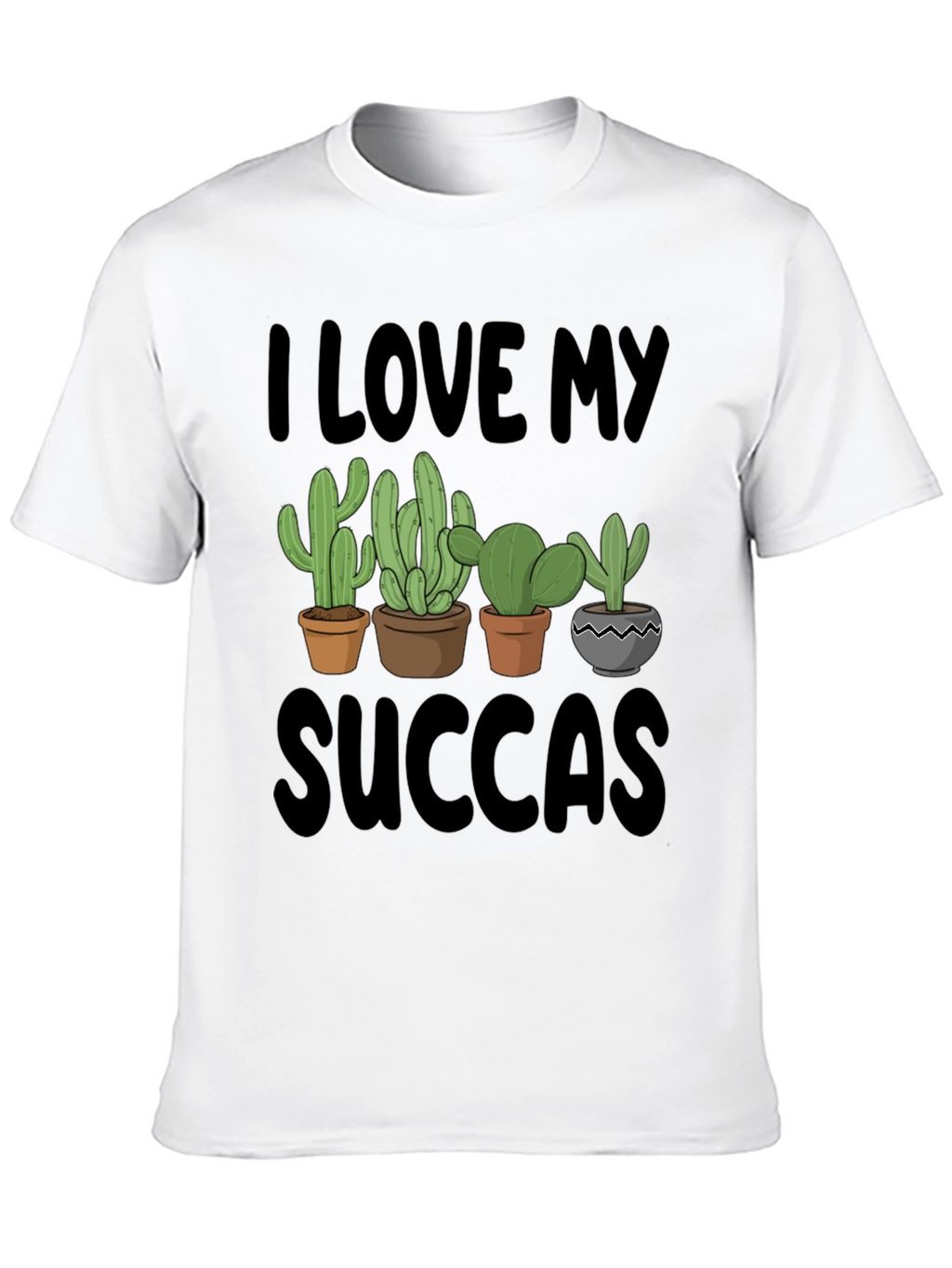 I Love My Succas T-Shirt - Cactus Lover Tee