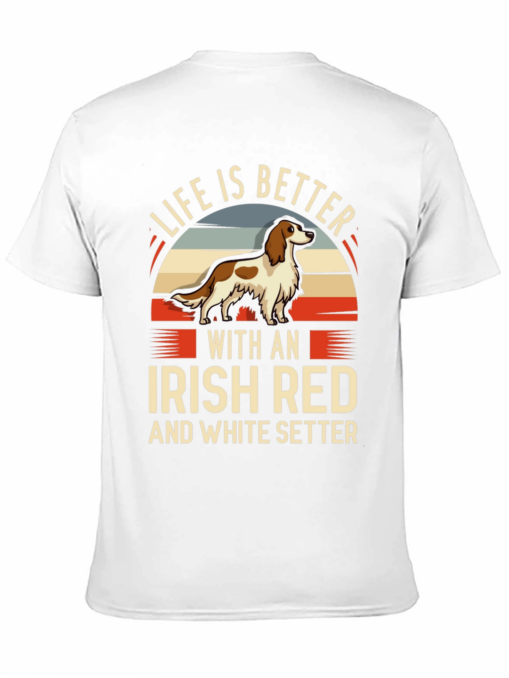 Irish Setter T-Shirt: Life Is Better Dog Lover Tee