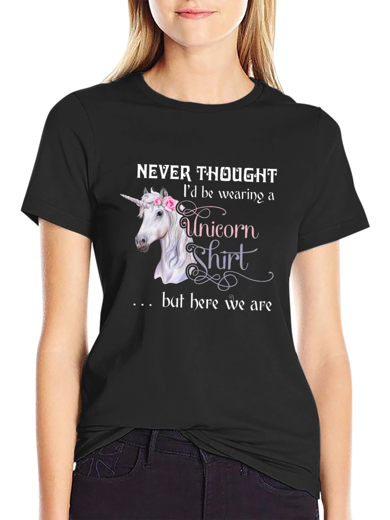 Unicorn Shirt - Never Thought Id Wear This T-Shirt
