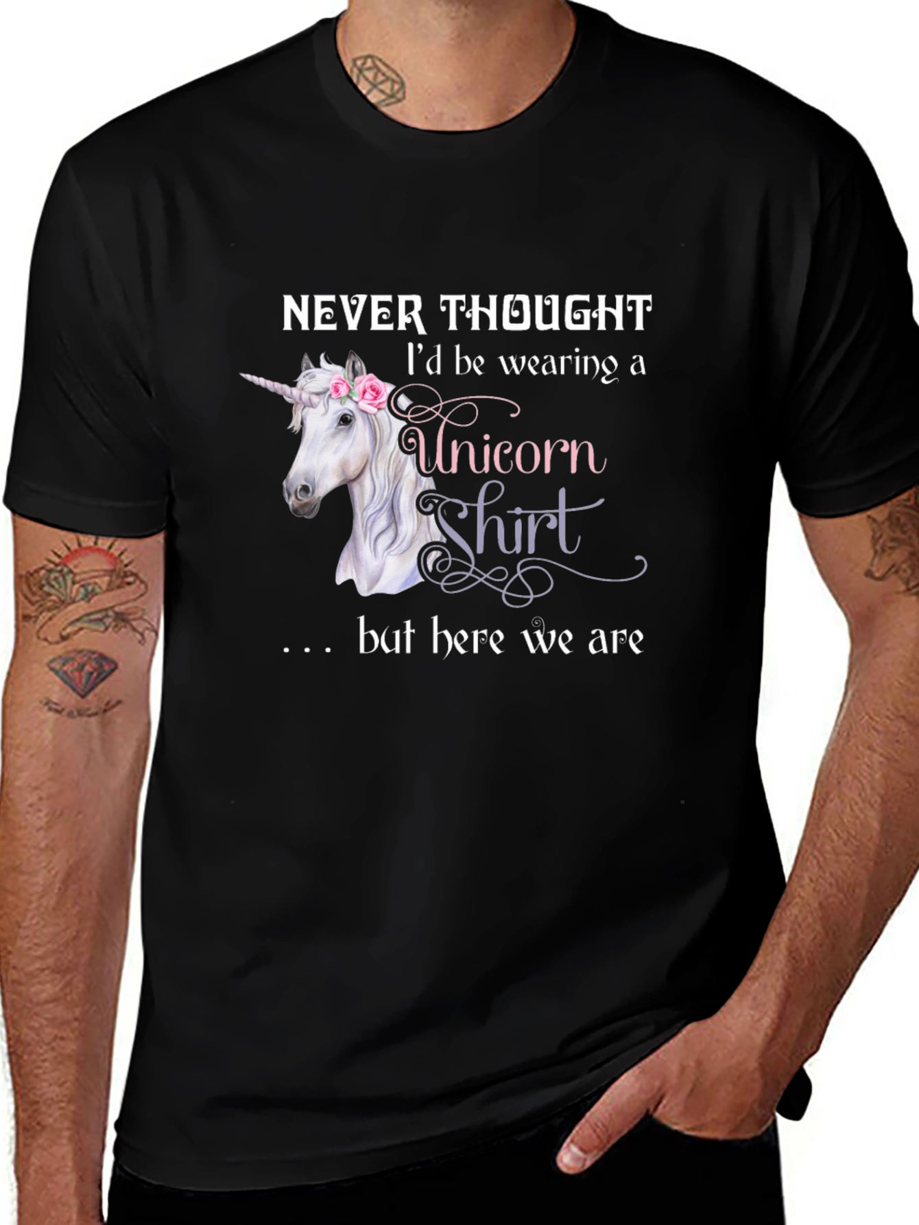 Unicorn Shirt - Never Thought Id Wear This T-Shirt