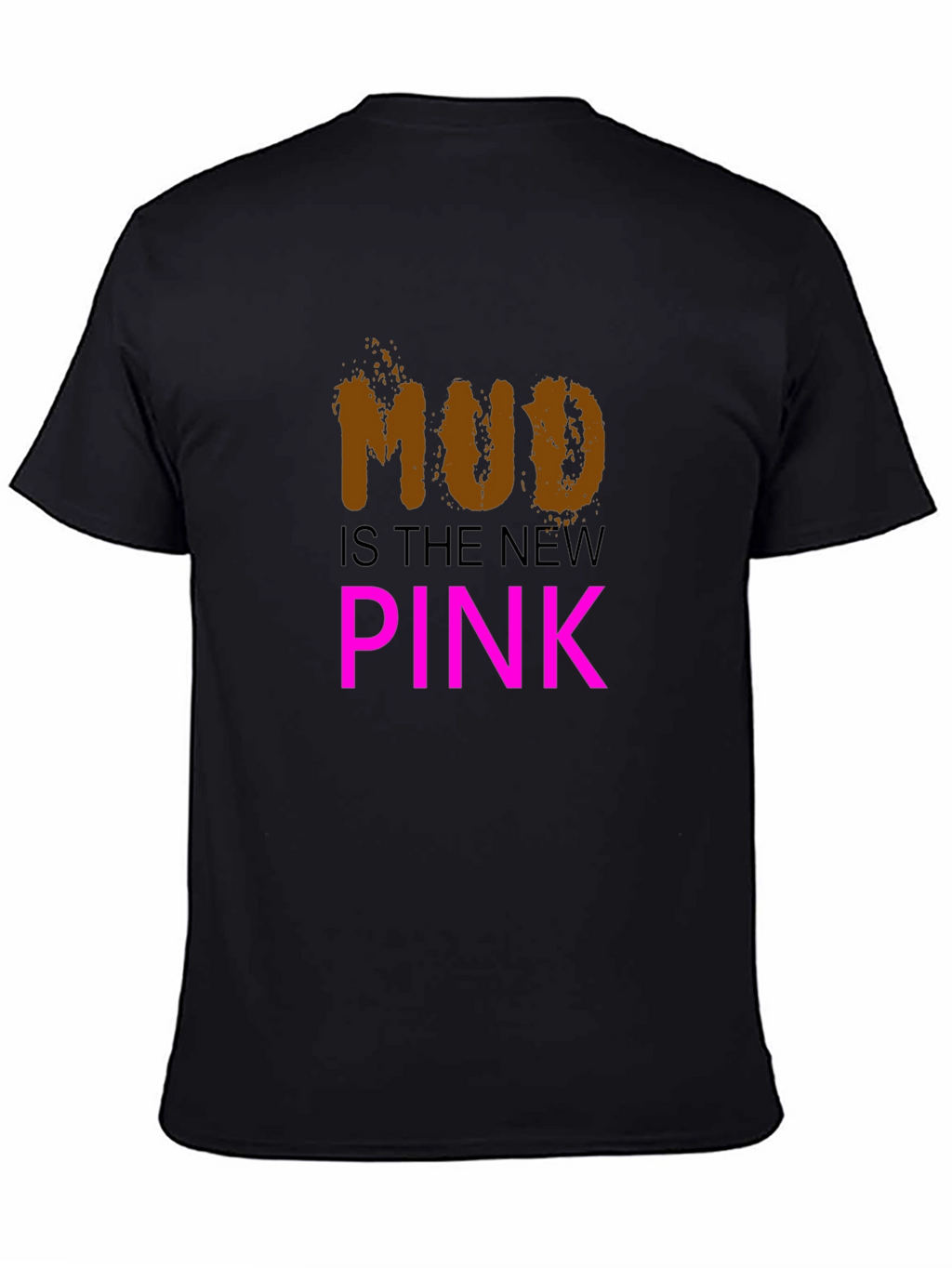 Mud is the New Pink Black T-Shirt
