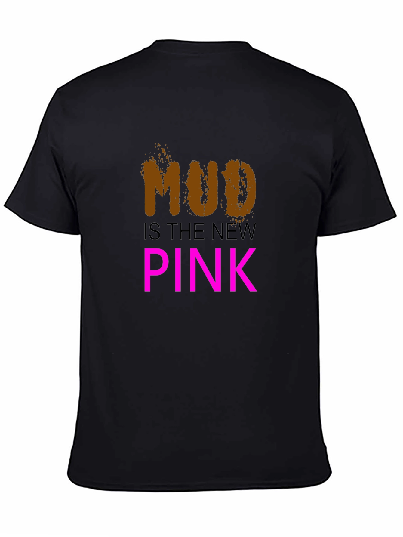 Mud is the New Pink Black T-Shirt