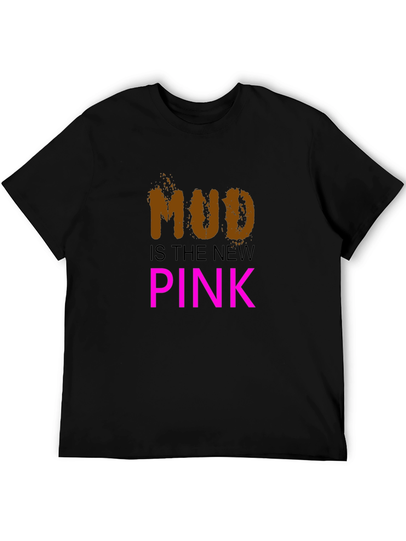 Mud is the New Pink Black T-Shirt