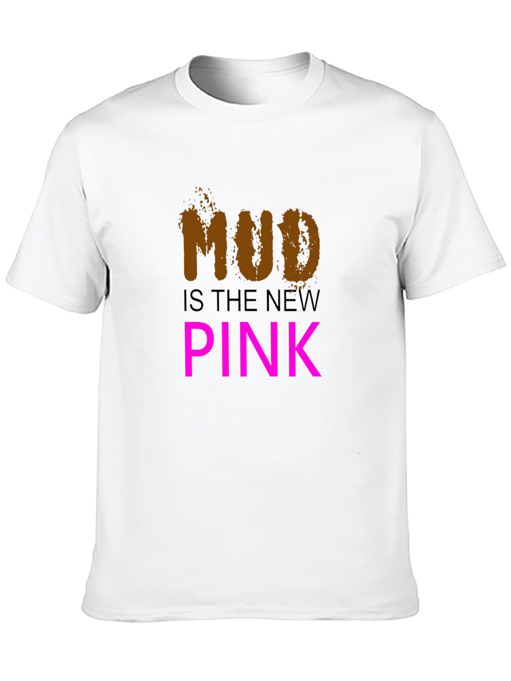 Mud is the New Pink Black T-Shirt