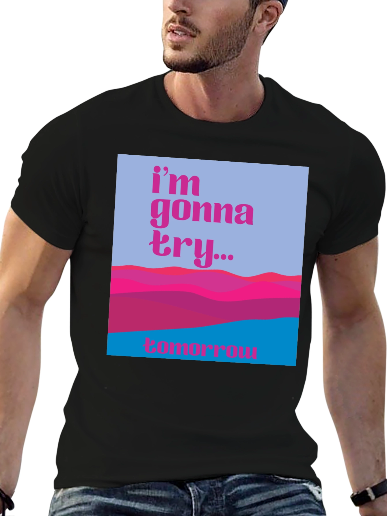 Motivational Graphic Tee - Im Gonna Try...Tomorrow