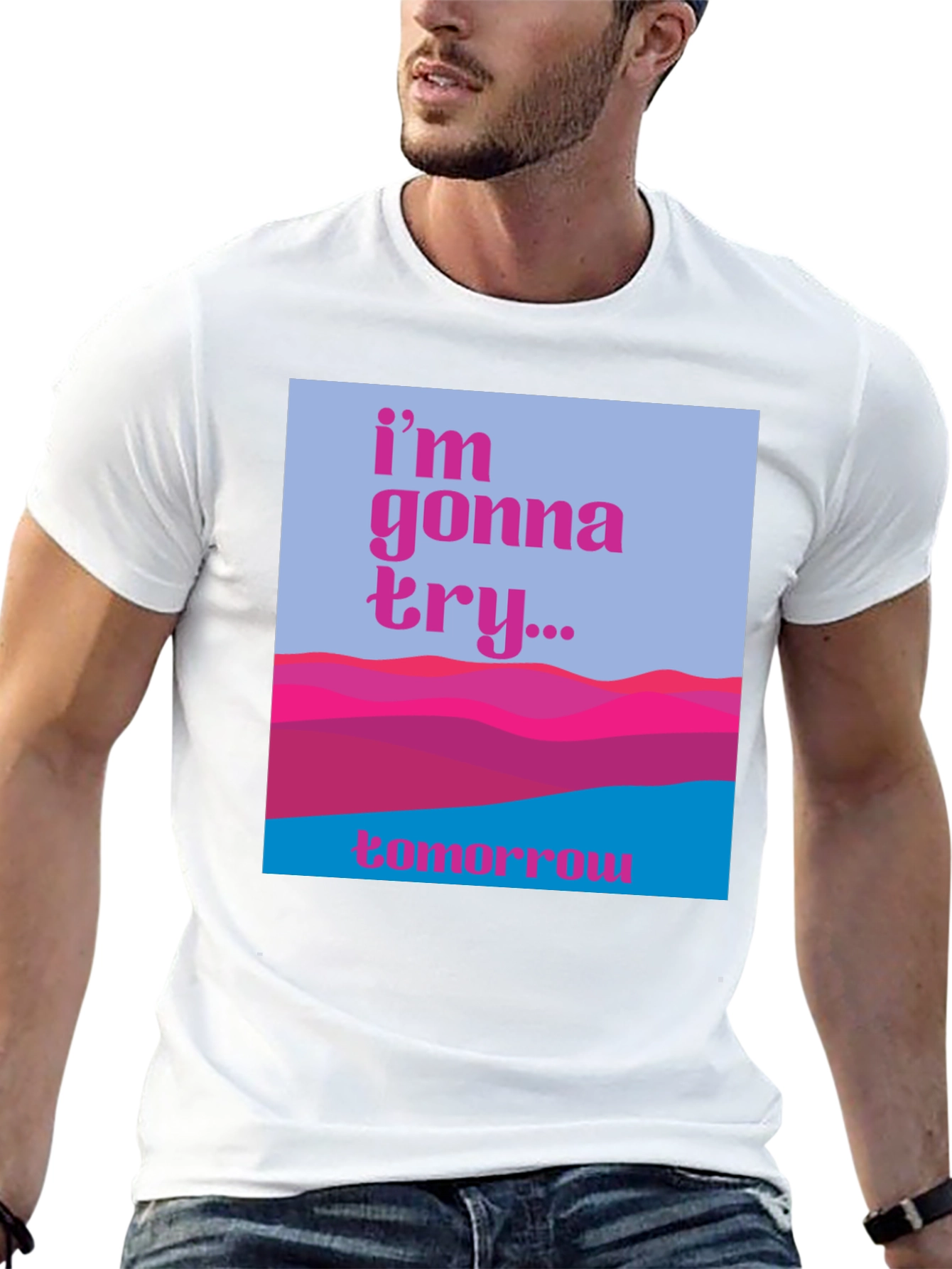 Motivational Graphic Tee - Im Gonna Try...Tomorrow