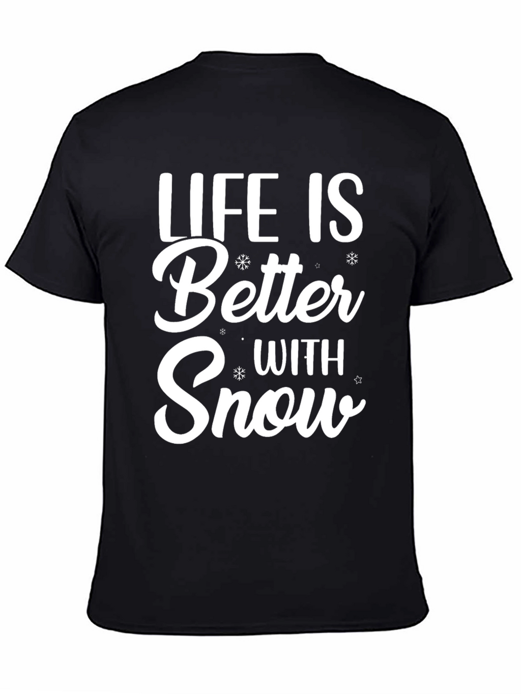 Life is Better With Snow T-Shirt