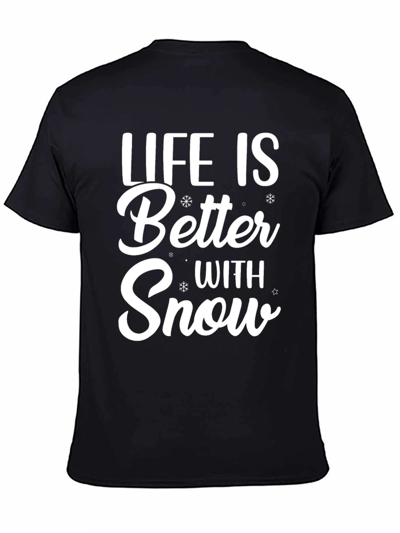 Life is Better With Snow T-Shirt