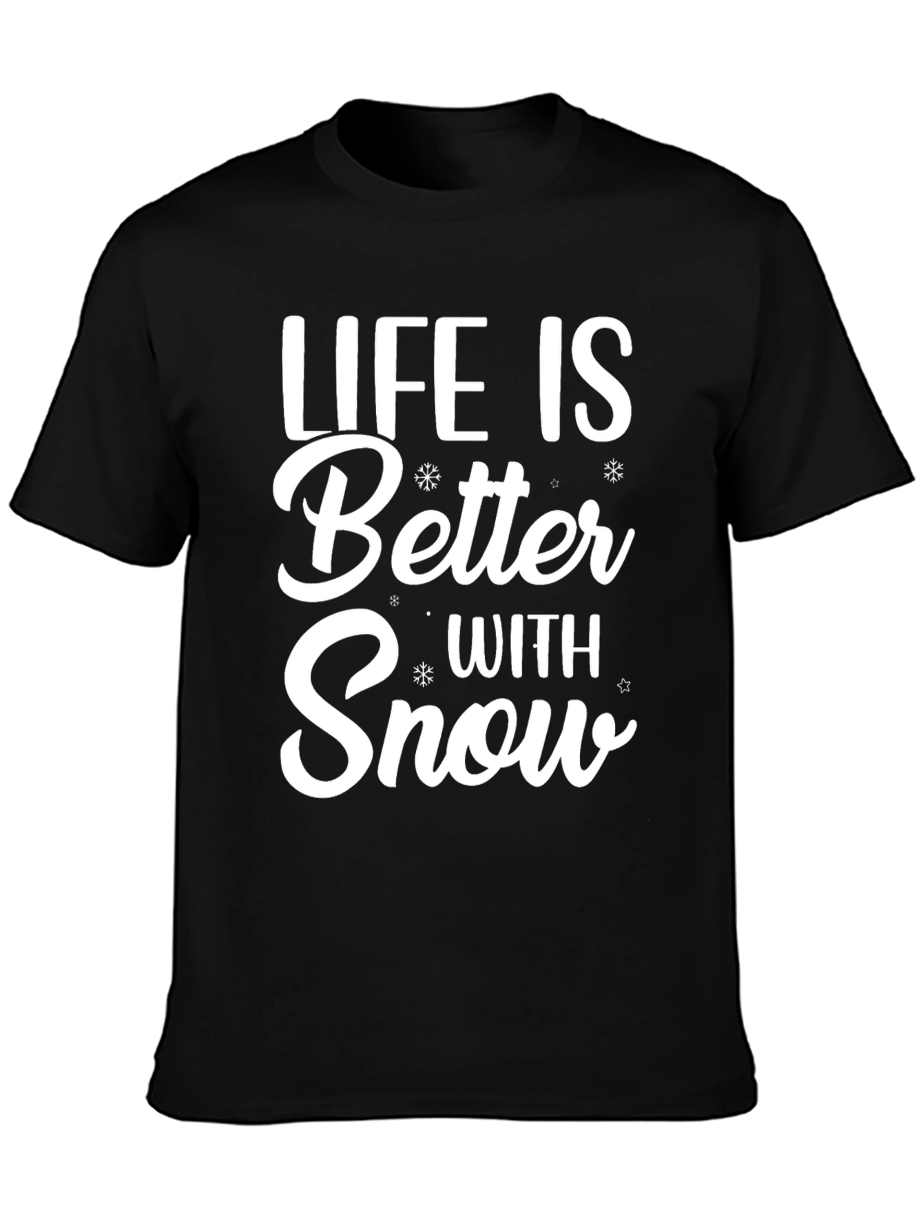 Life is Better With Snow T-Shirt