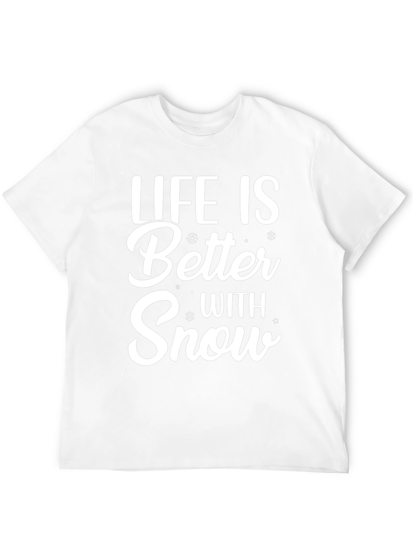 Life is Better With Snow T-Shirt