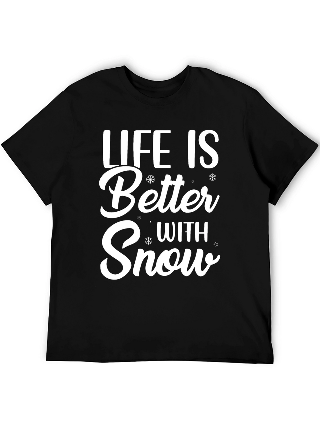 Life is Better With Snow T-Shirt