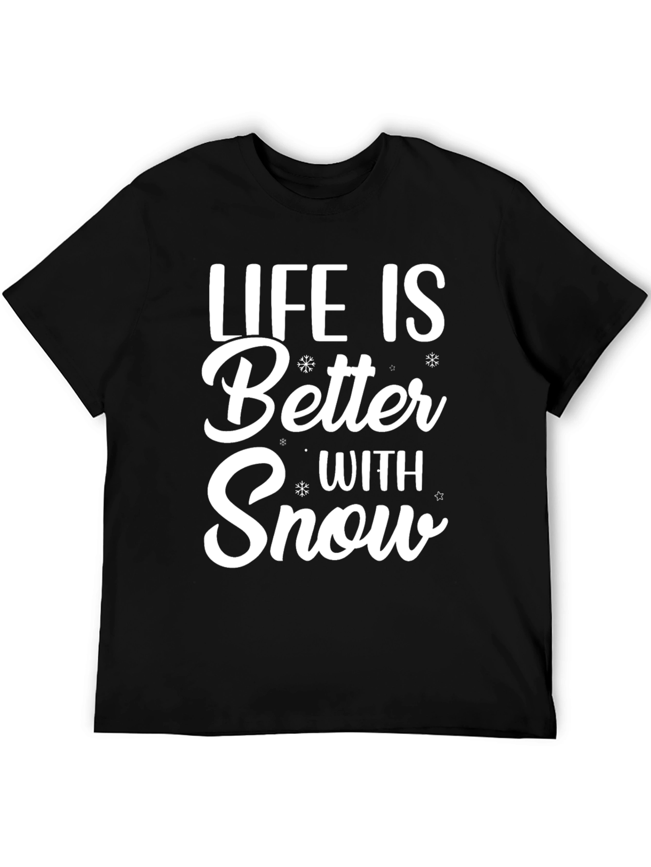 Life is Better With Snow T-Shirt