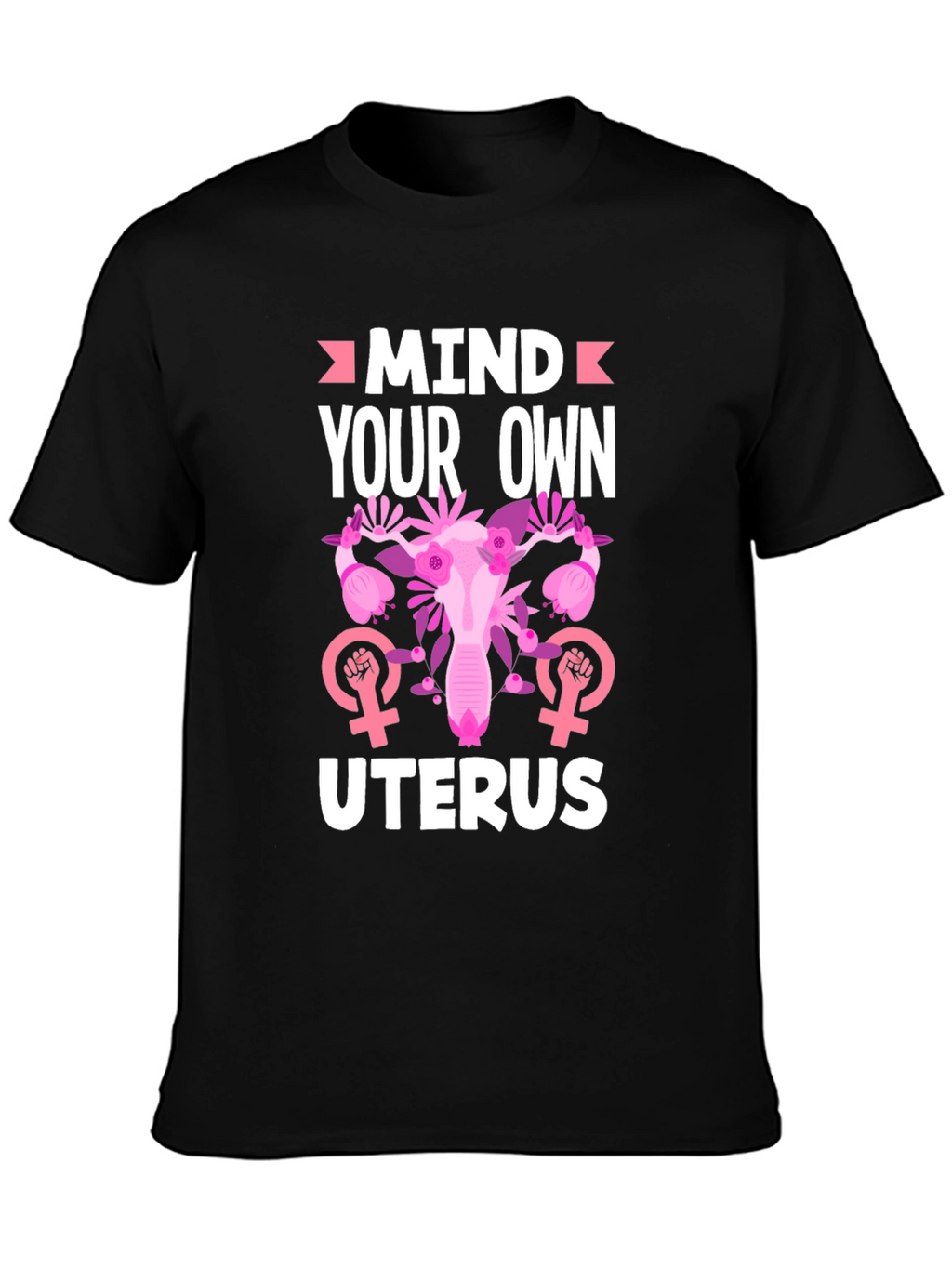 Mind Your Own Uterus T-Shirt