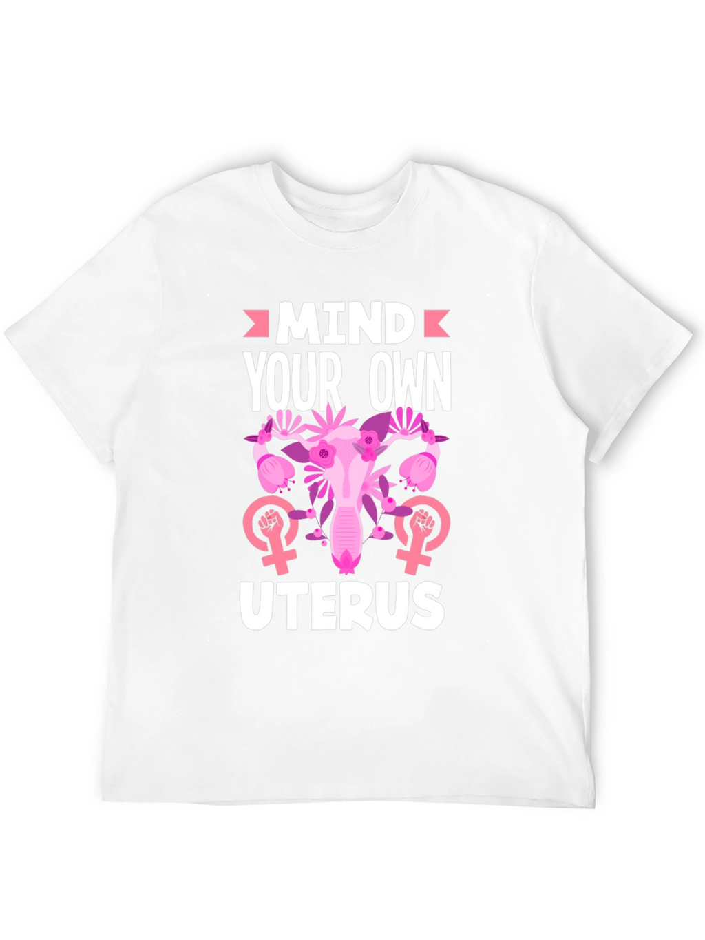 Mind Your Own Uterus T-Shirt
