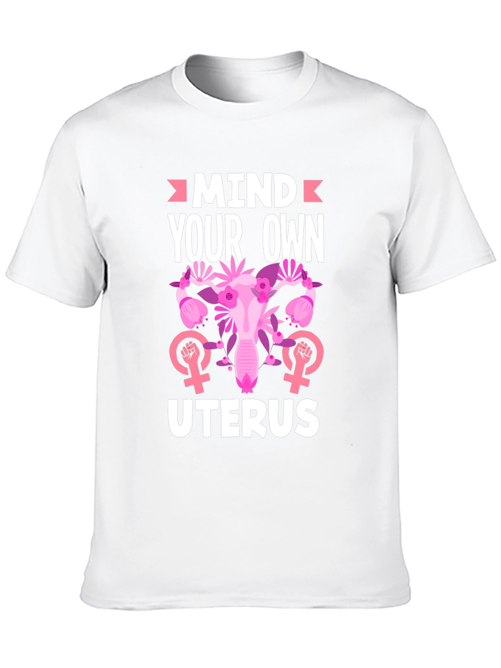 Mind Your Own Uterus T-Shirt