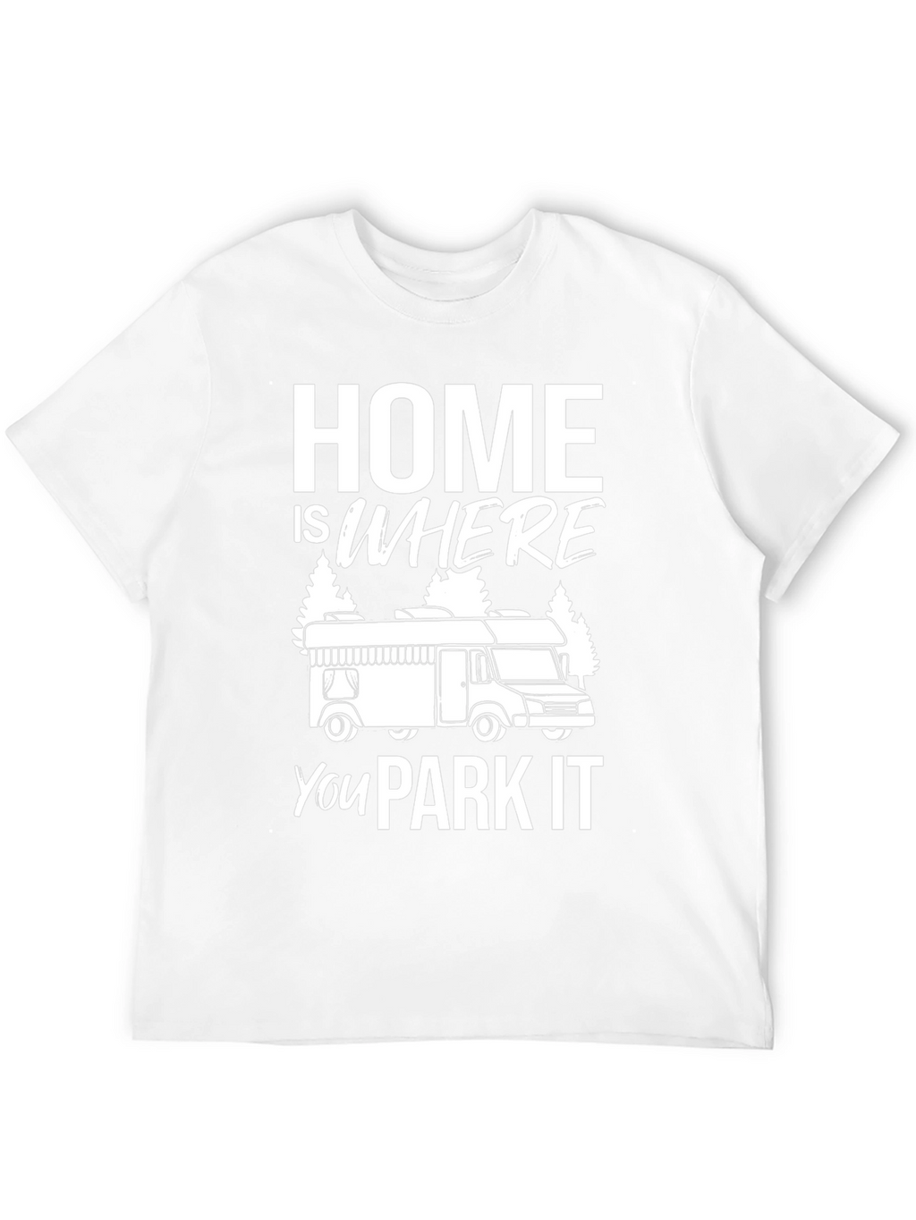 Home is Where You Park It T-Shirt