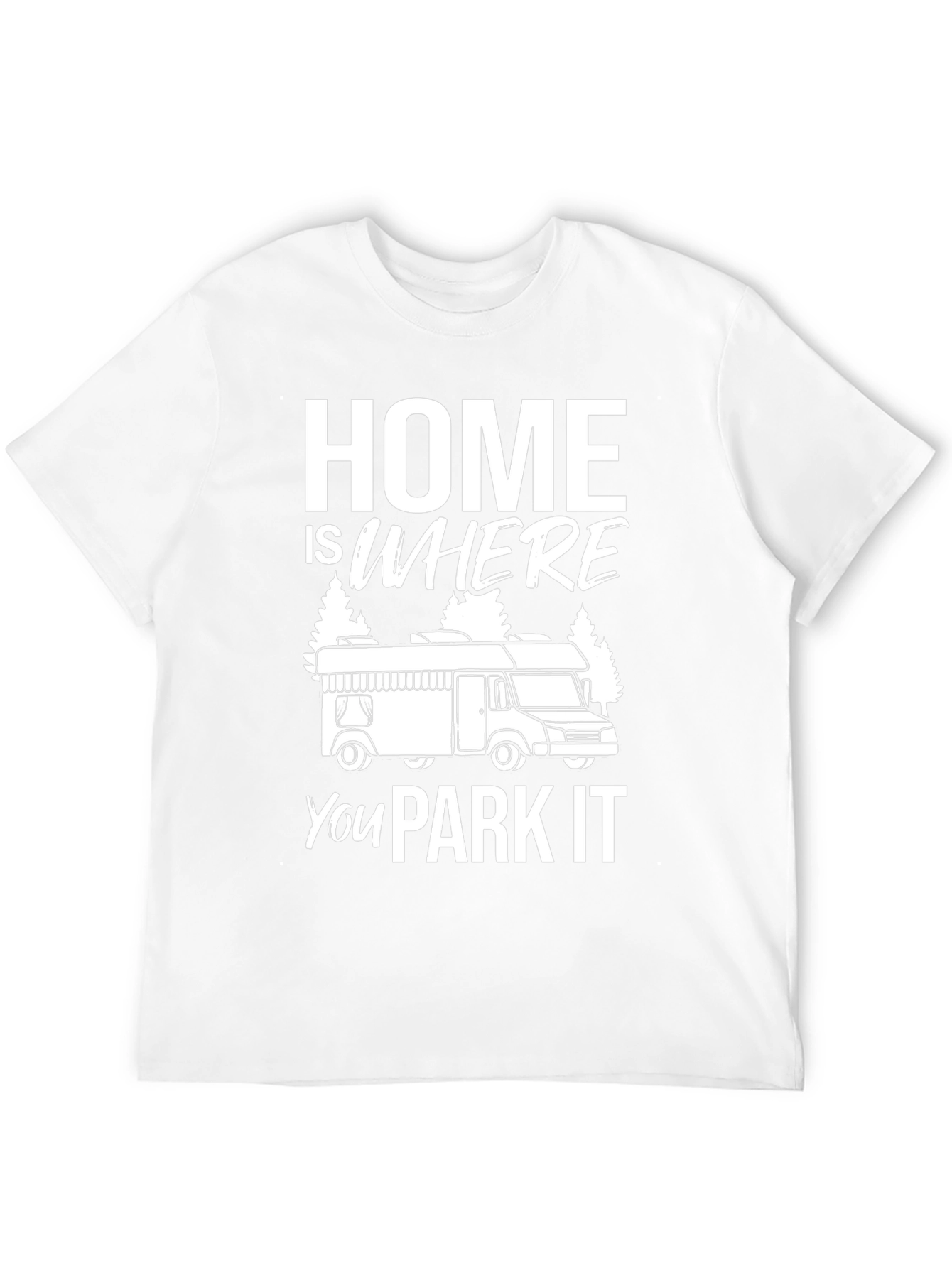 Home is Where You Park It T-Shirt