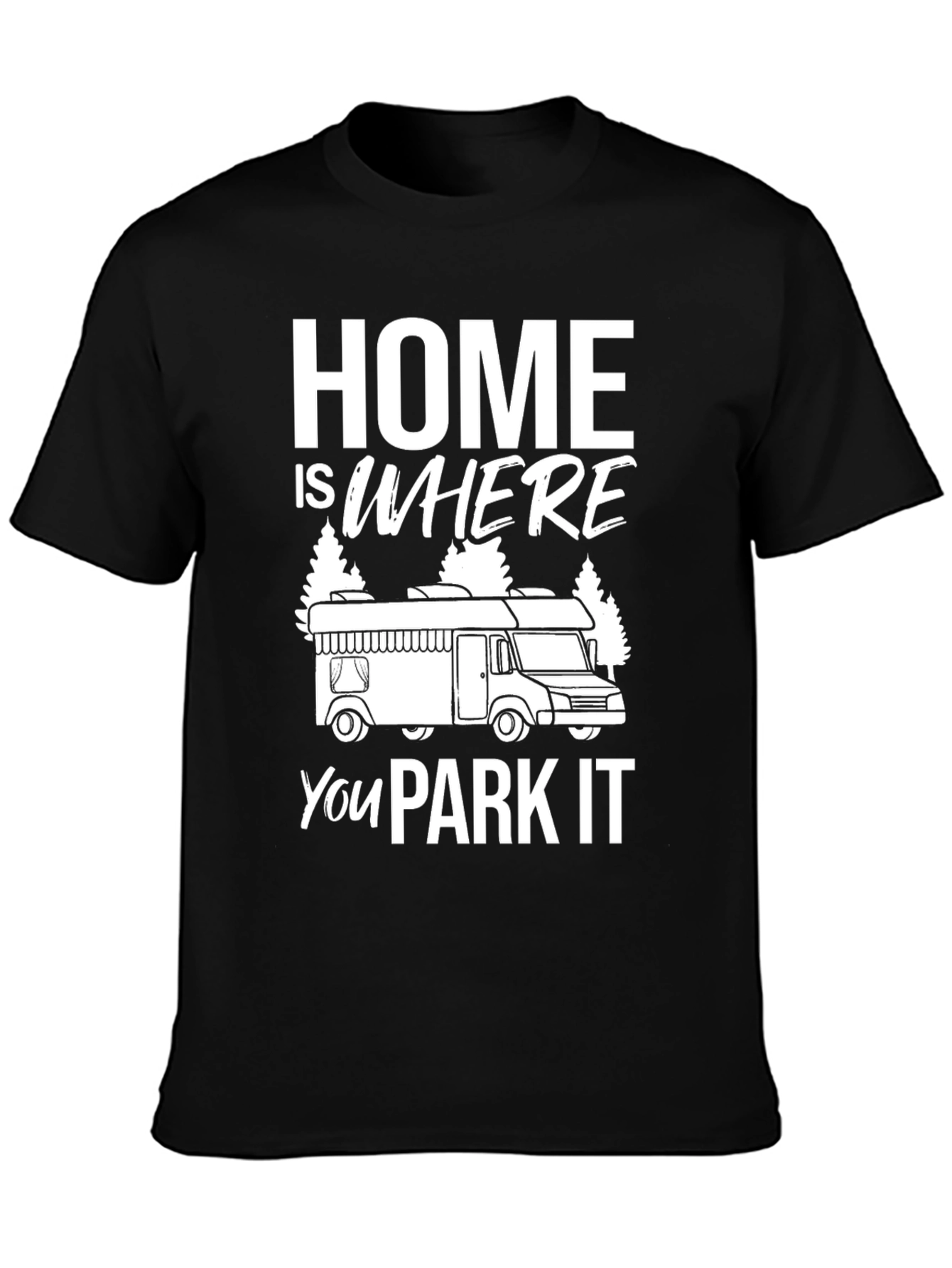 Home is Where You Park It T-Shirt