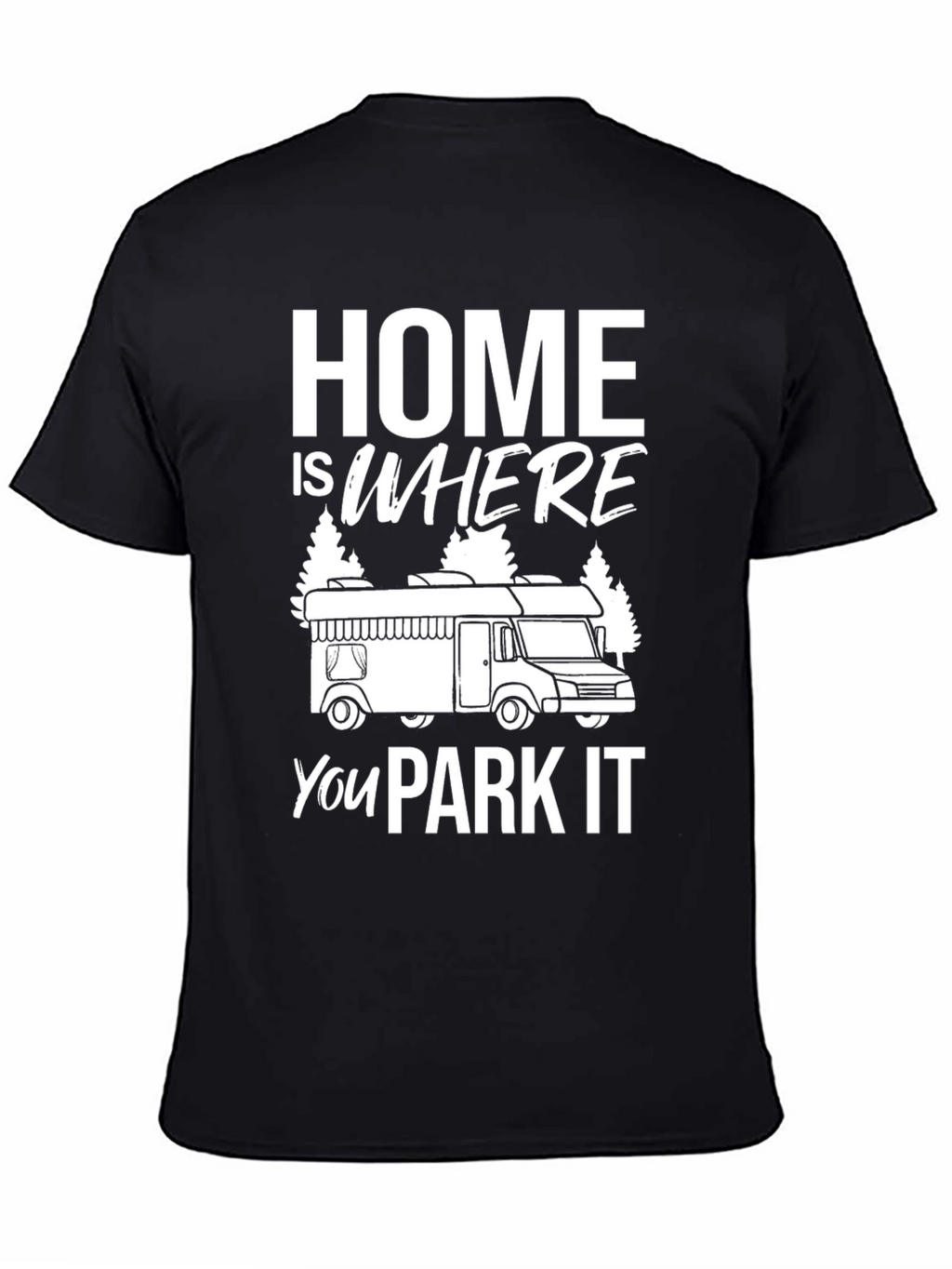 Home is Where You Park It T-Shirt
