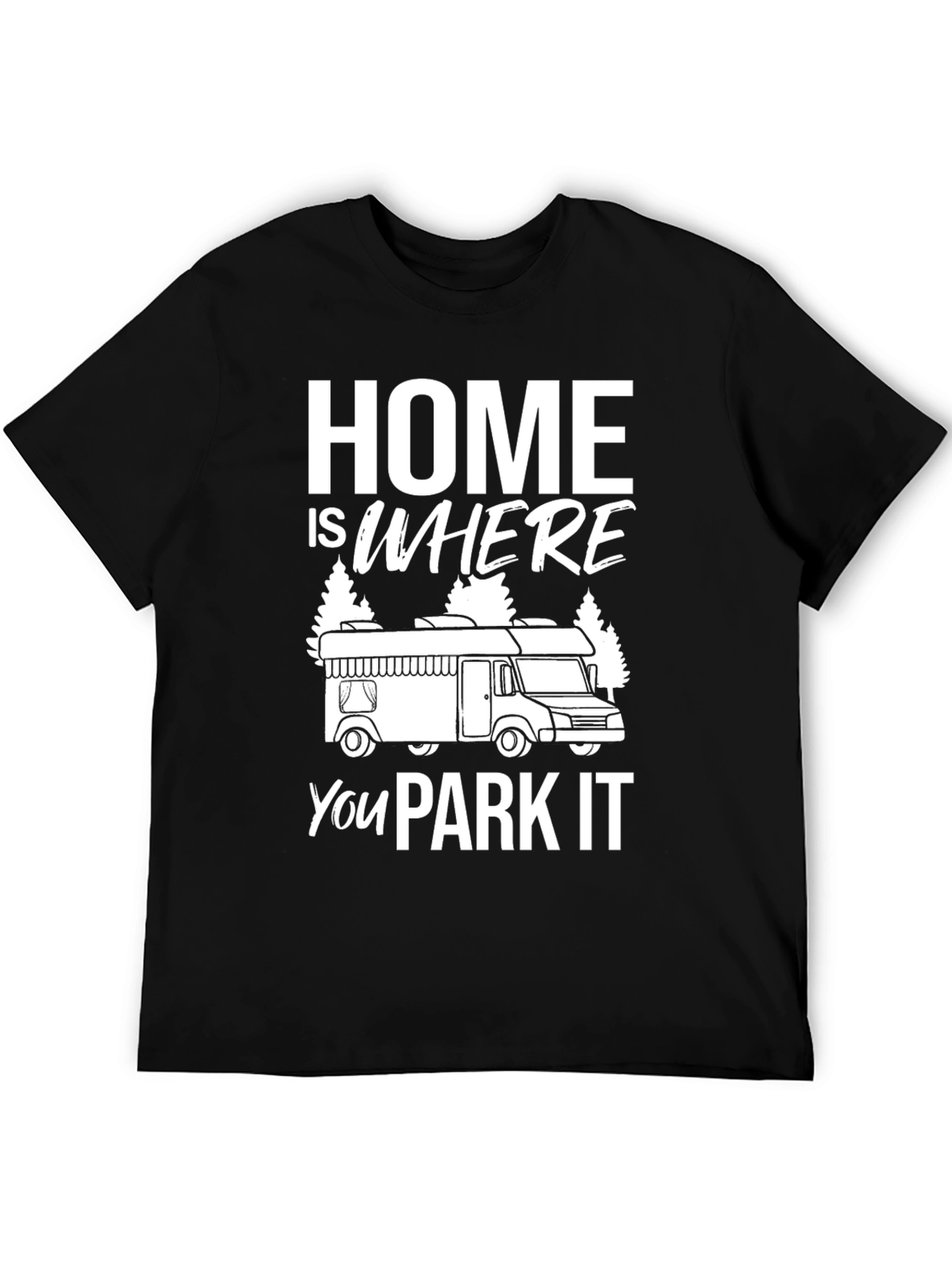 Home is Where You Park It T-Shirt