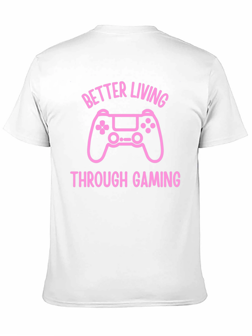Better Living Through Gaming T-Shirt