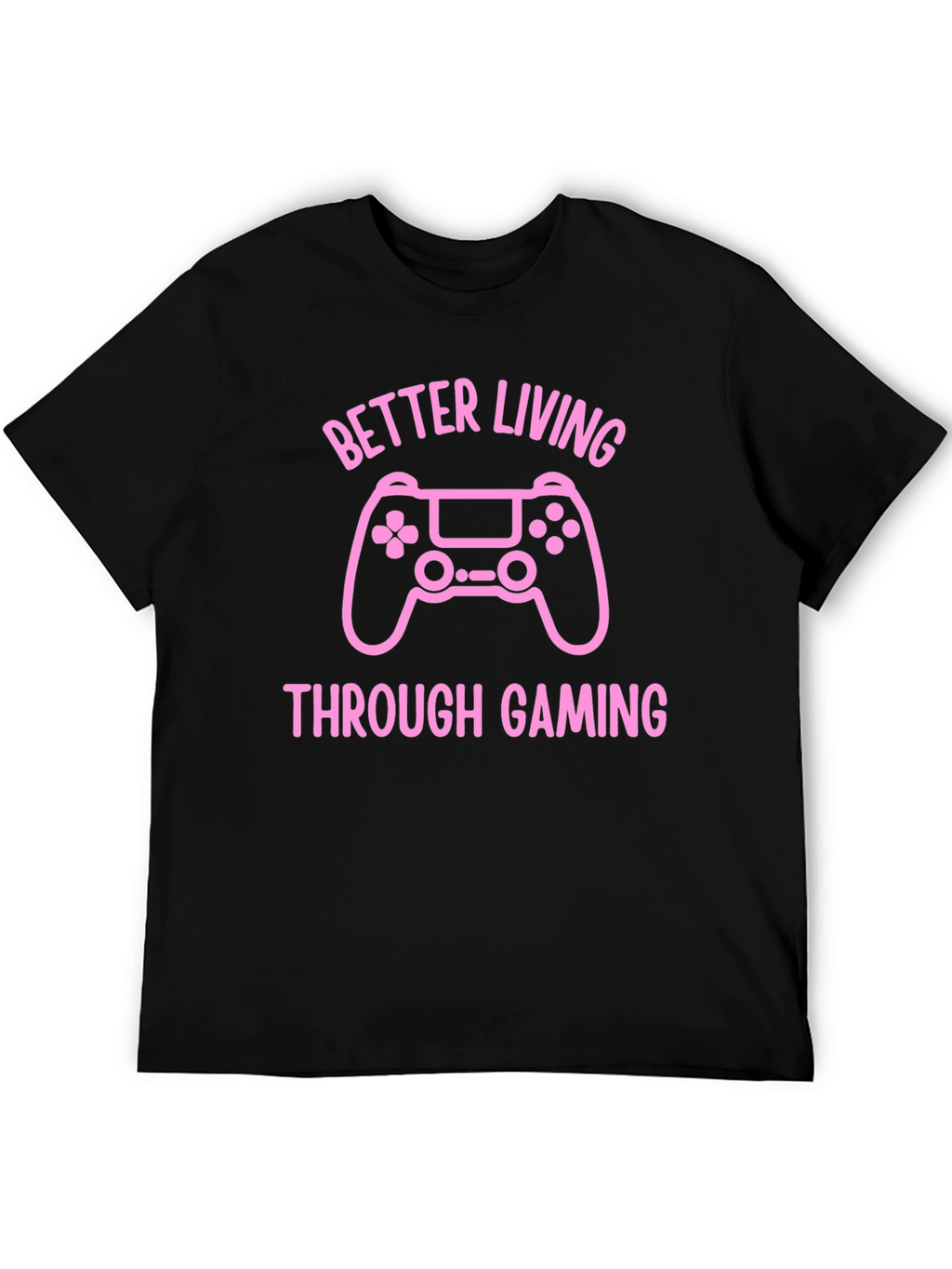 Better Living Through Gaming T-Shirt