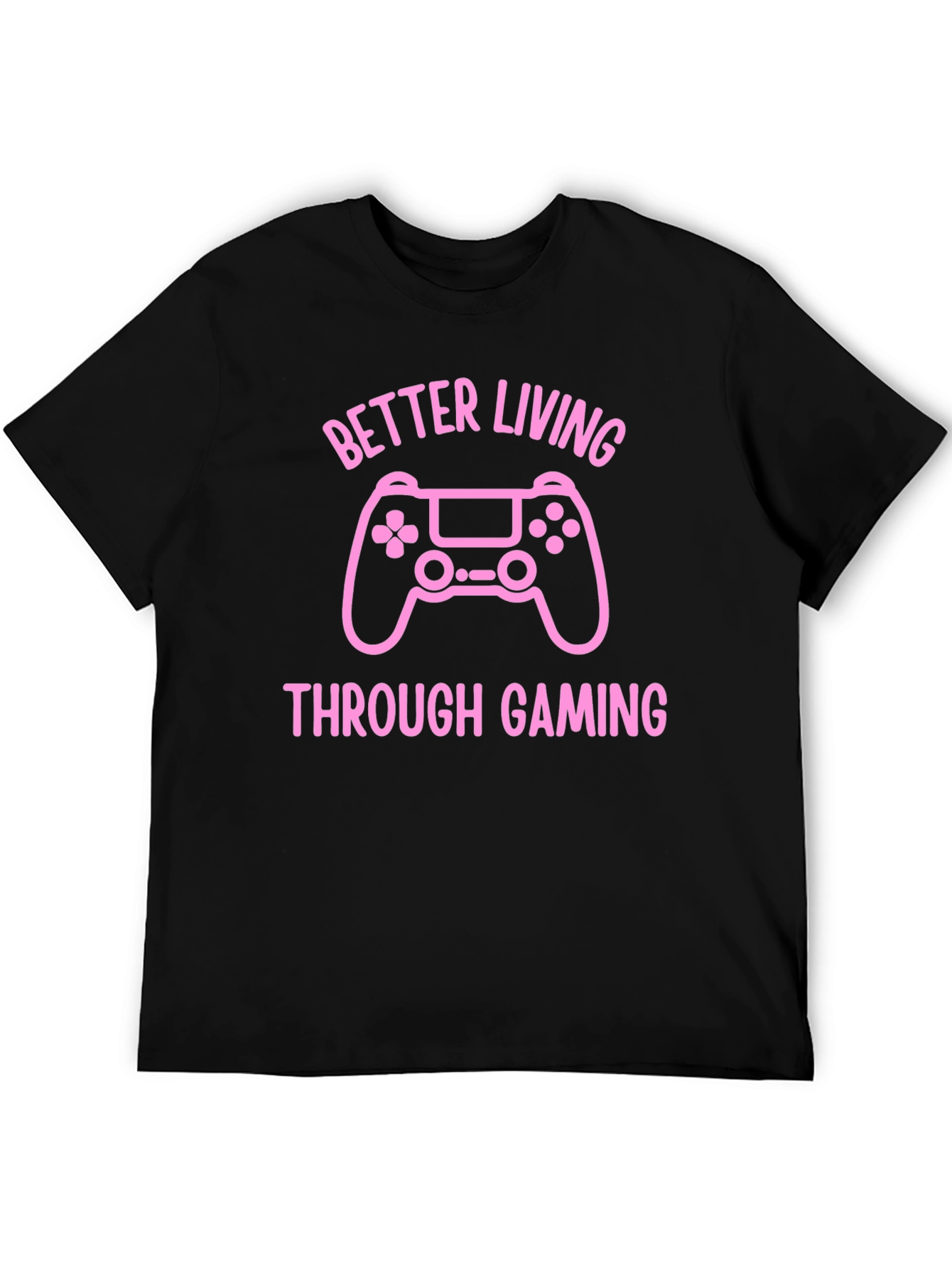 Better Living Through Gaming T-Shirt