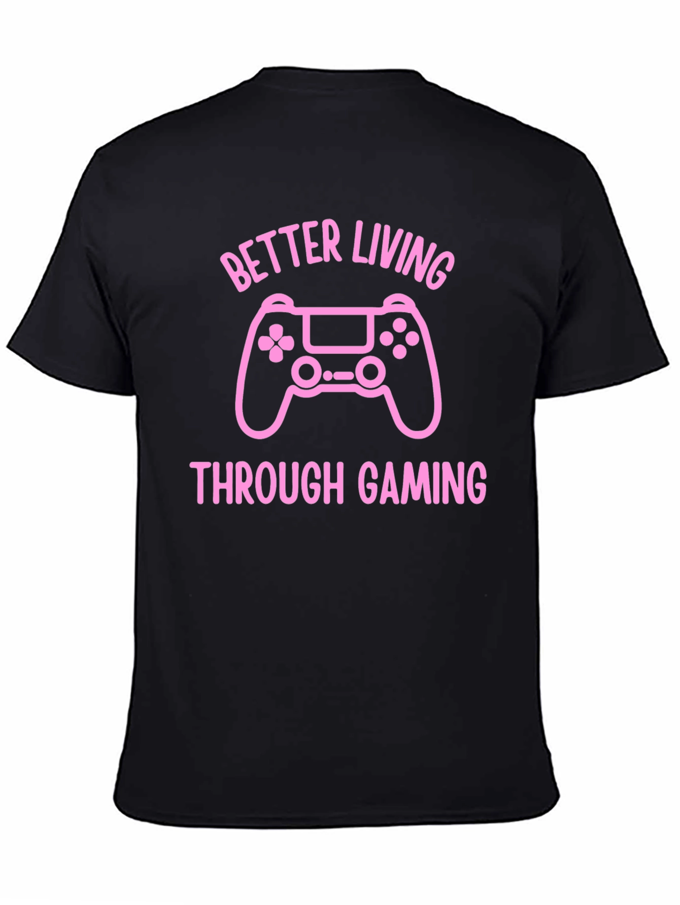 Better Living Through Gaming T-Shirt
