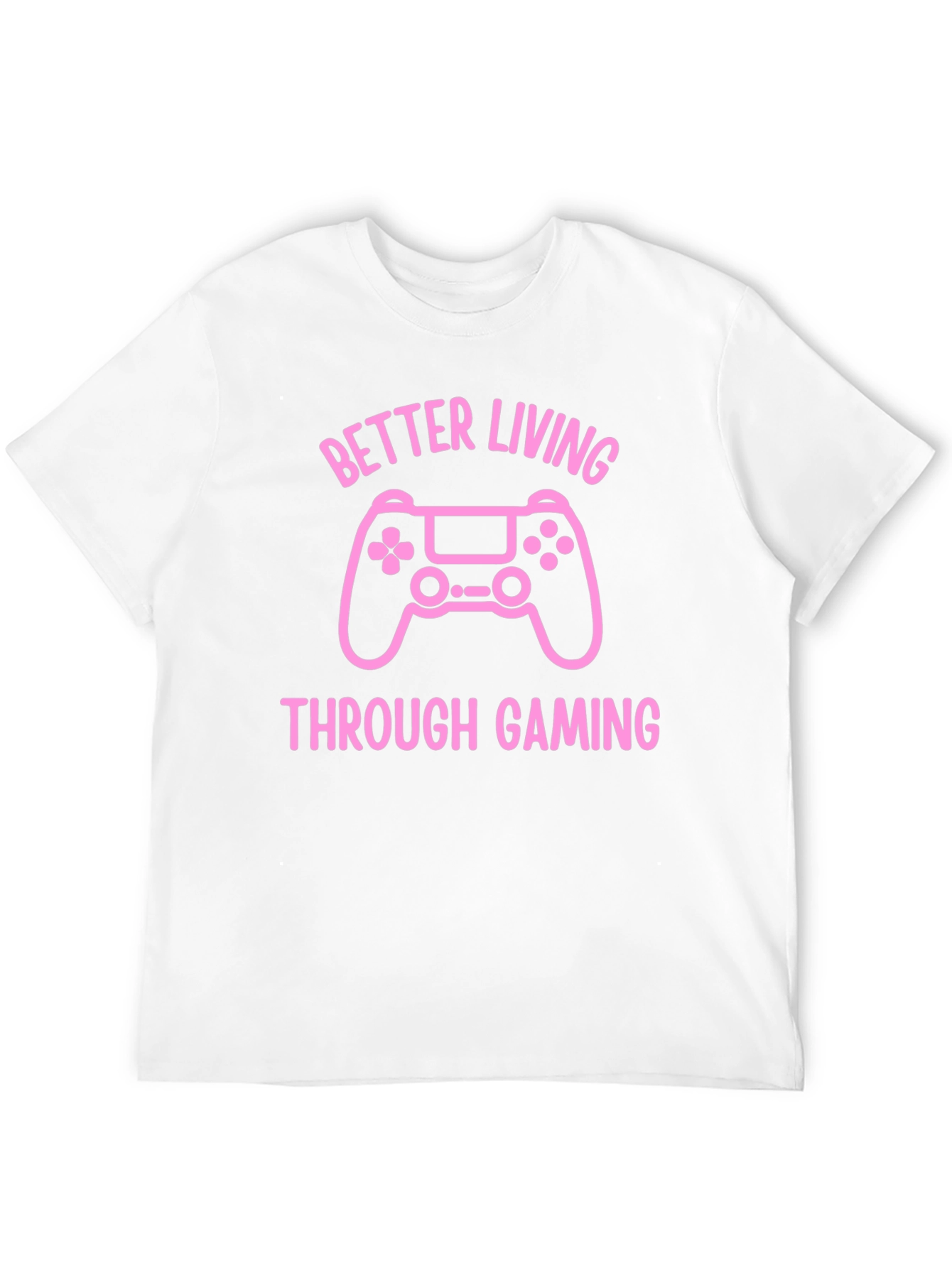 Better Living Through Gaming T-Shirt