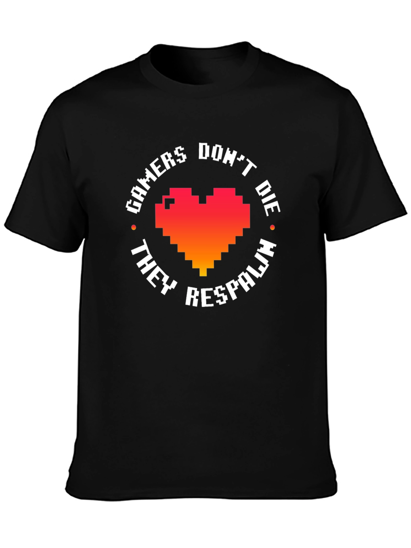 Gamers Dont Die They Respawn - Pixel Heart T-Shirt