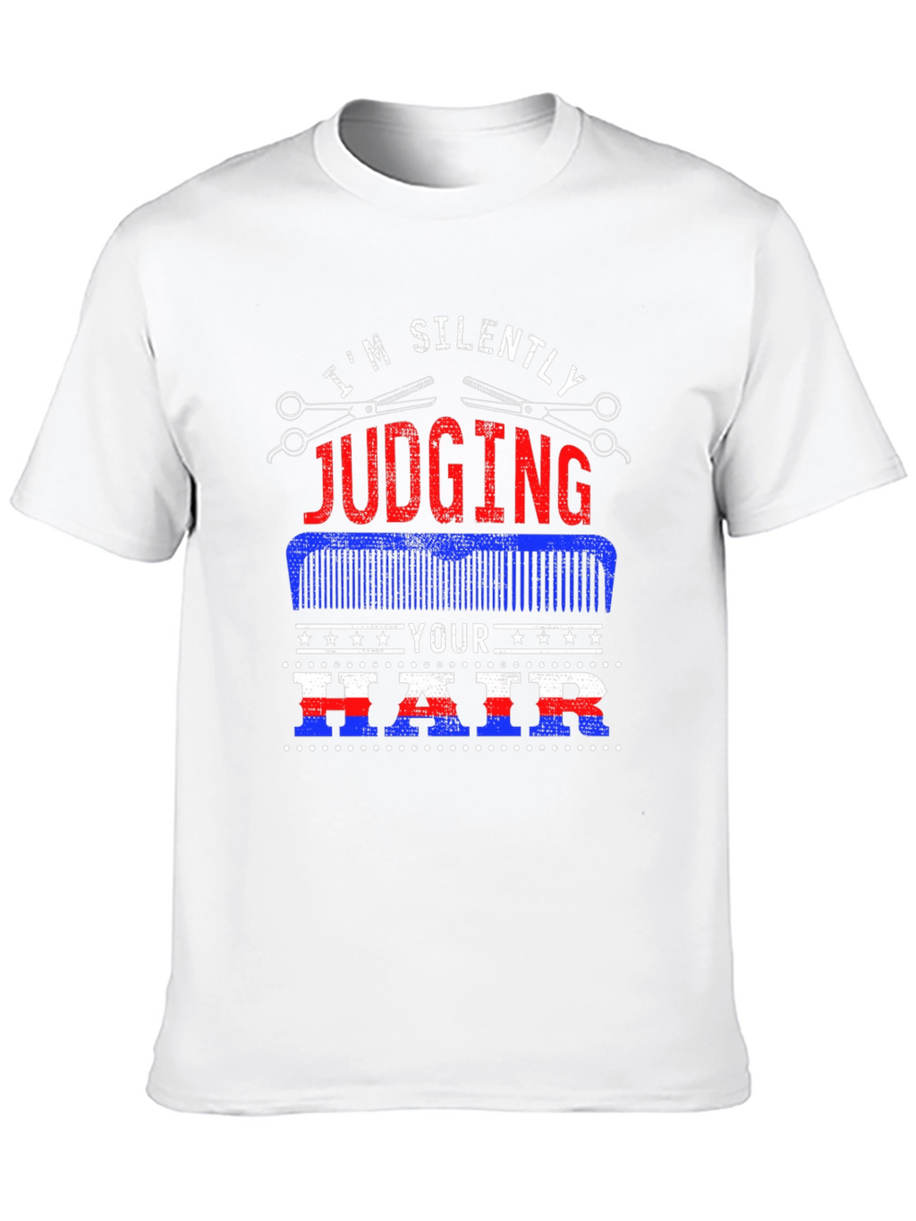 Im Silently Judging Your Hair T-Shirt