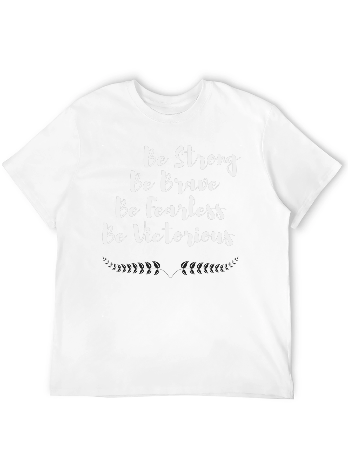 Motivational T-Shirt - Be Strong Brave Fearless