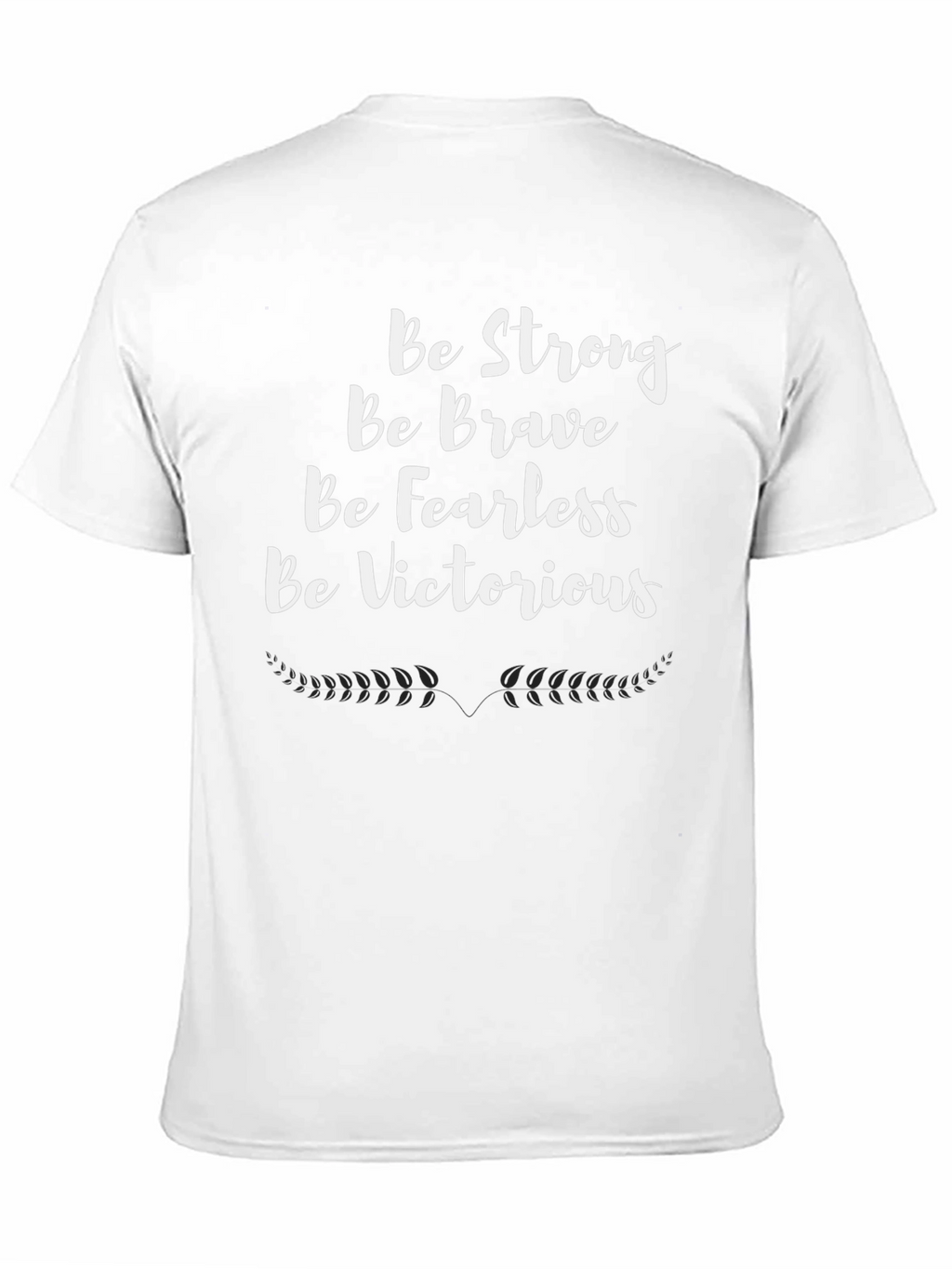 Motivational T-Shirt - Be Strong Brave Fearless