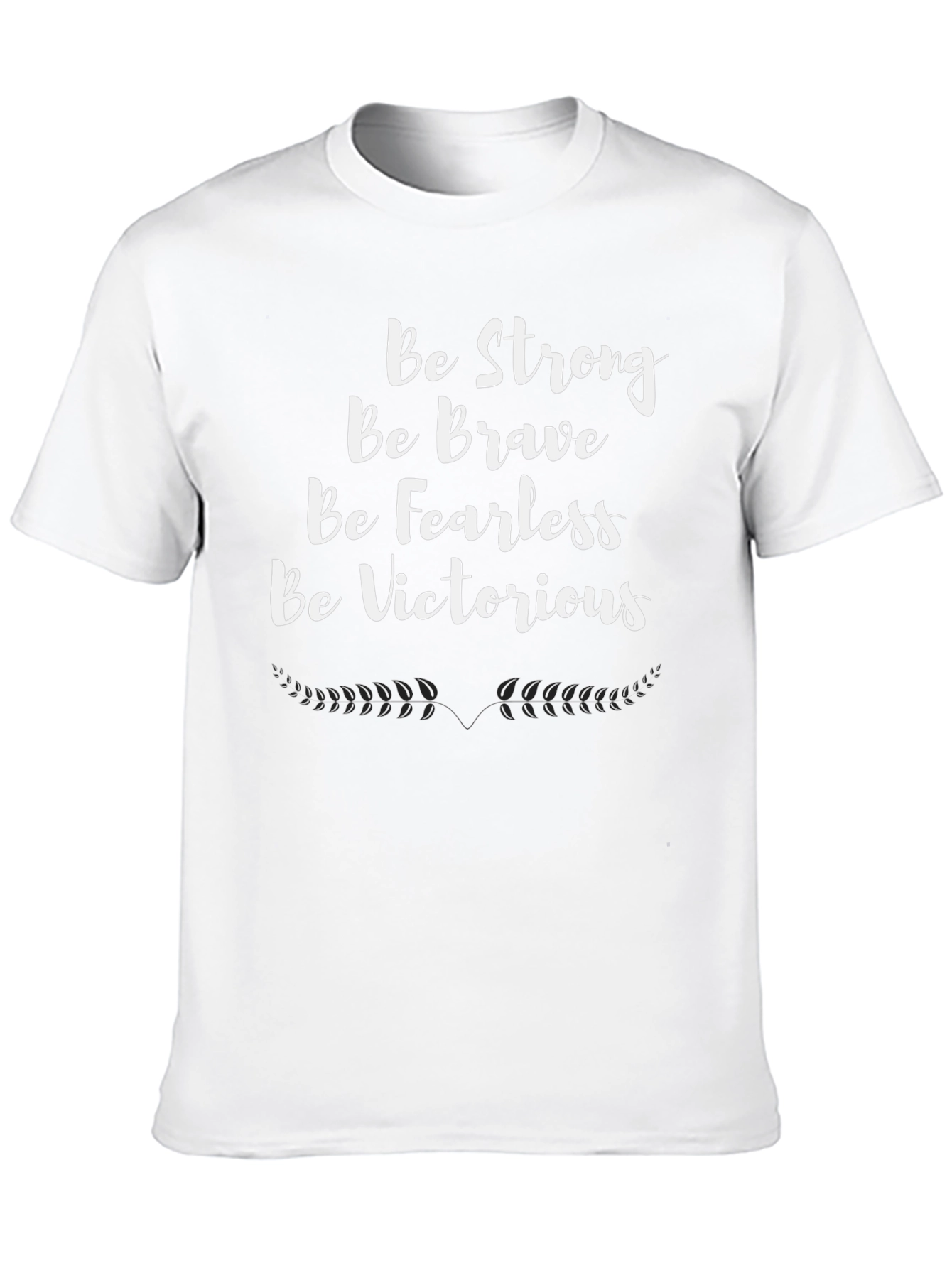 Motivational T-Shirt - Be Strong Brave Fearless