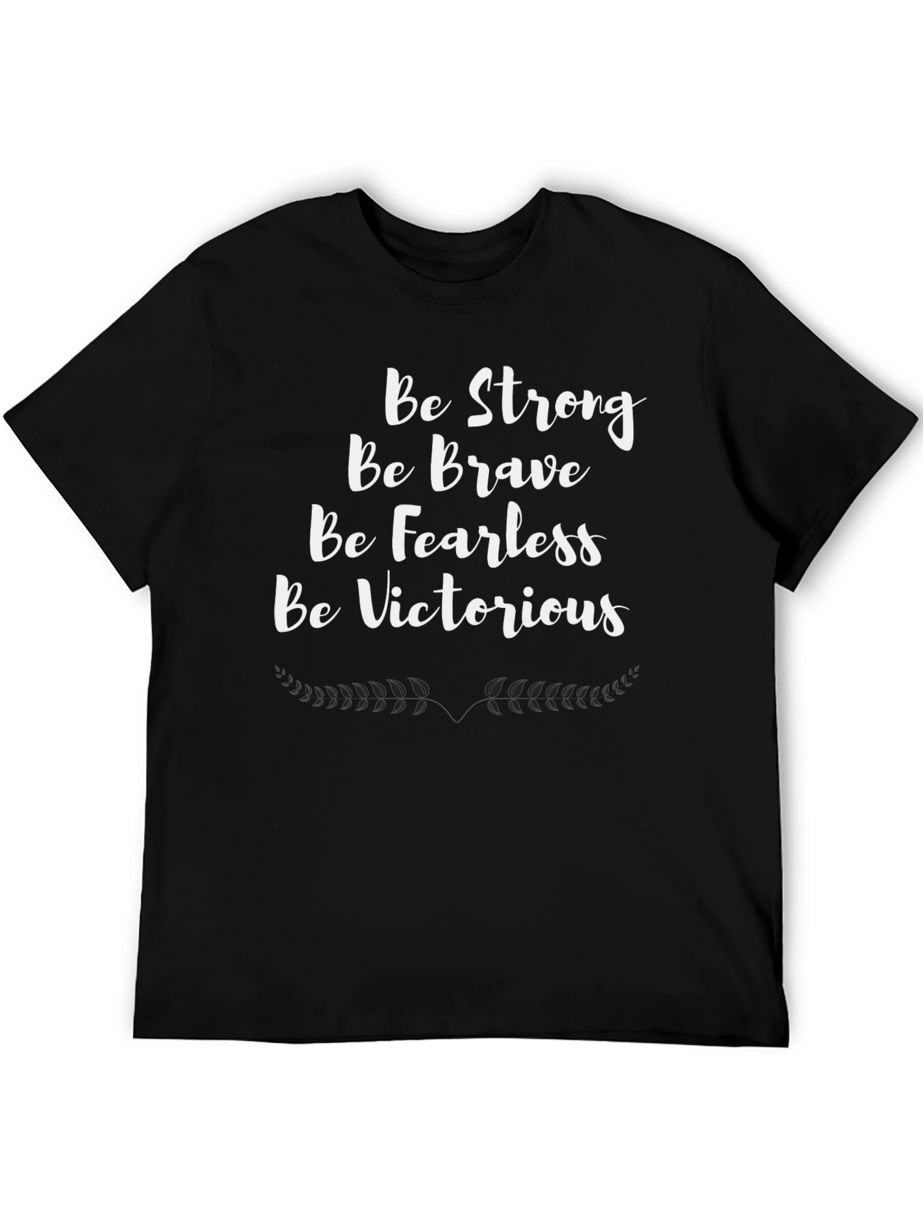 Motivational T-Shirt - Be Strong Brave Fearless