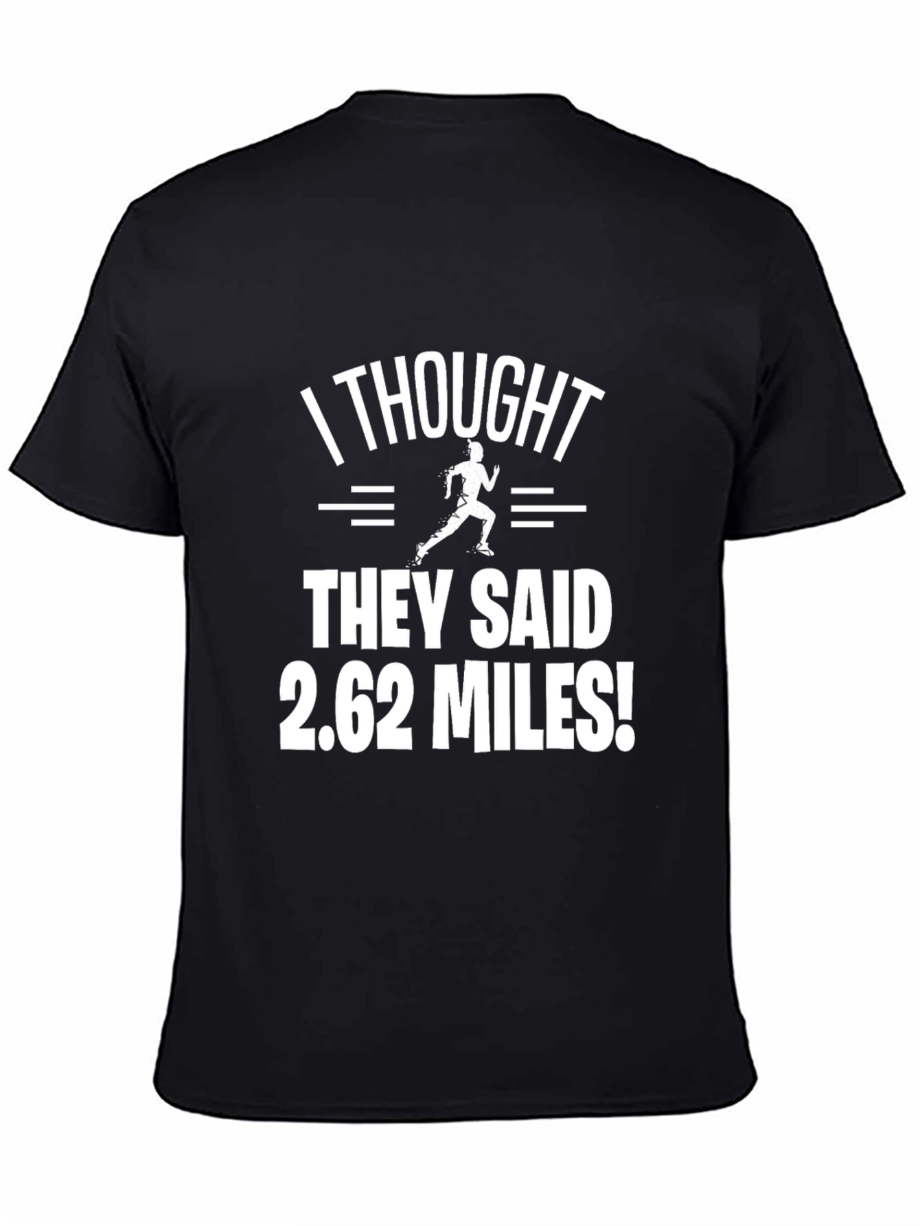Funny Marathon Runner T-Shirt: I Thought They Said 2.62 Miles
